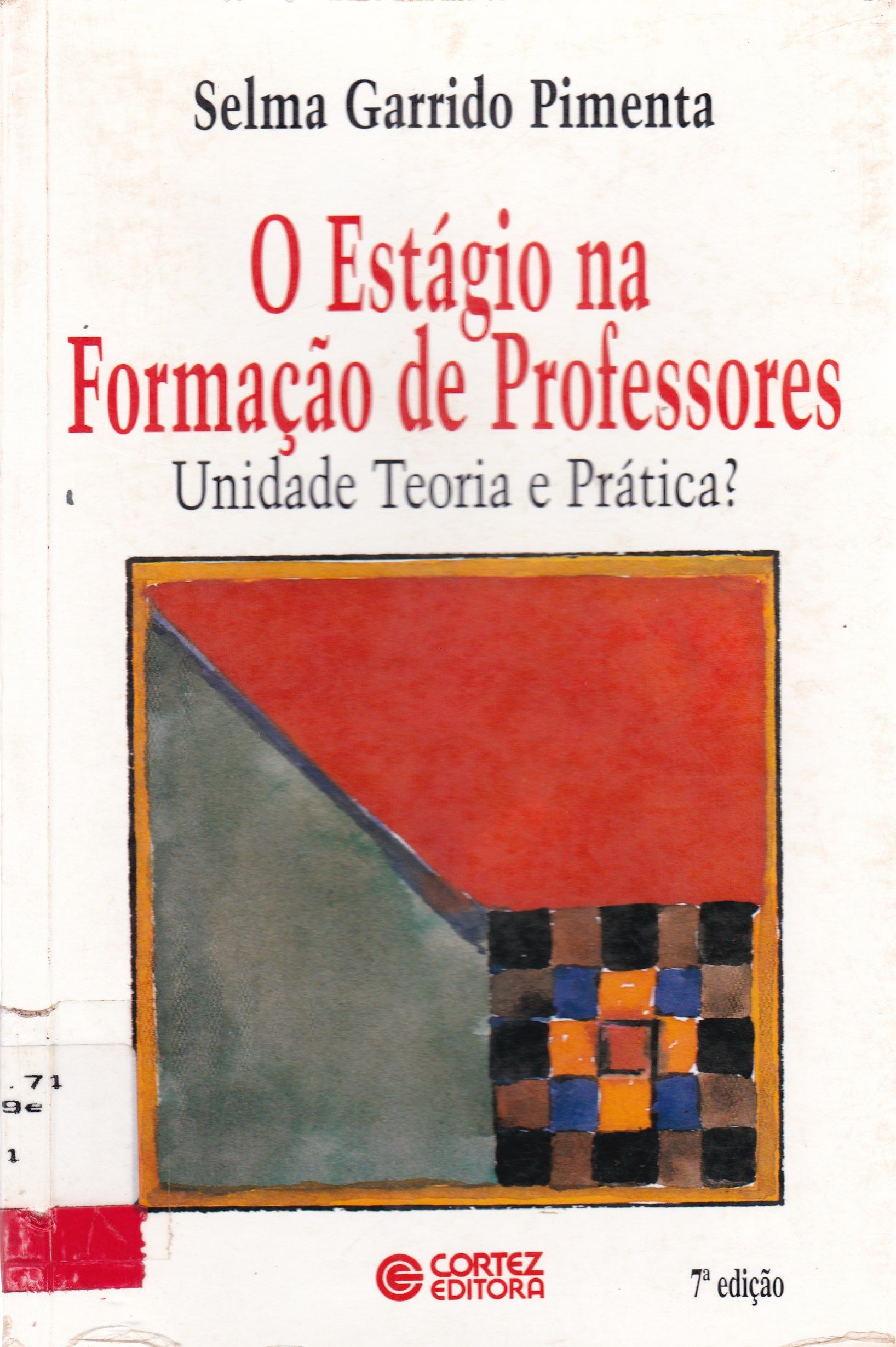 O ESTÁGIO NA FORMAÇÃO DE PROFESSORES: UNIDADE TEORIA E PRÁTICA?