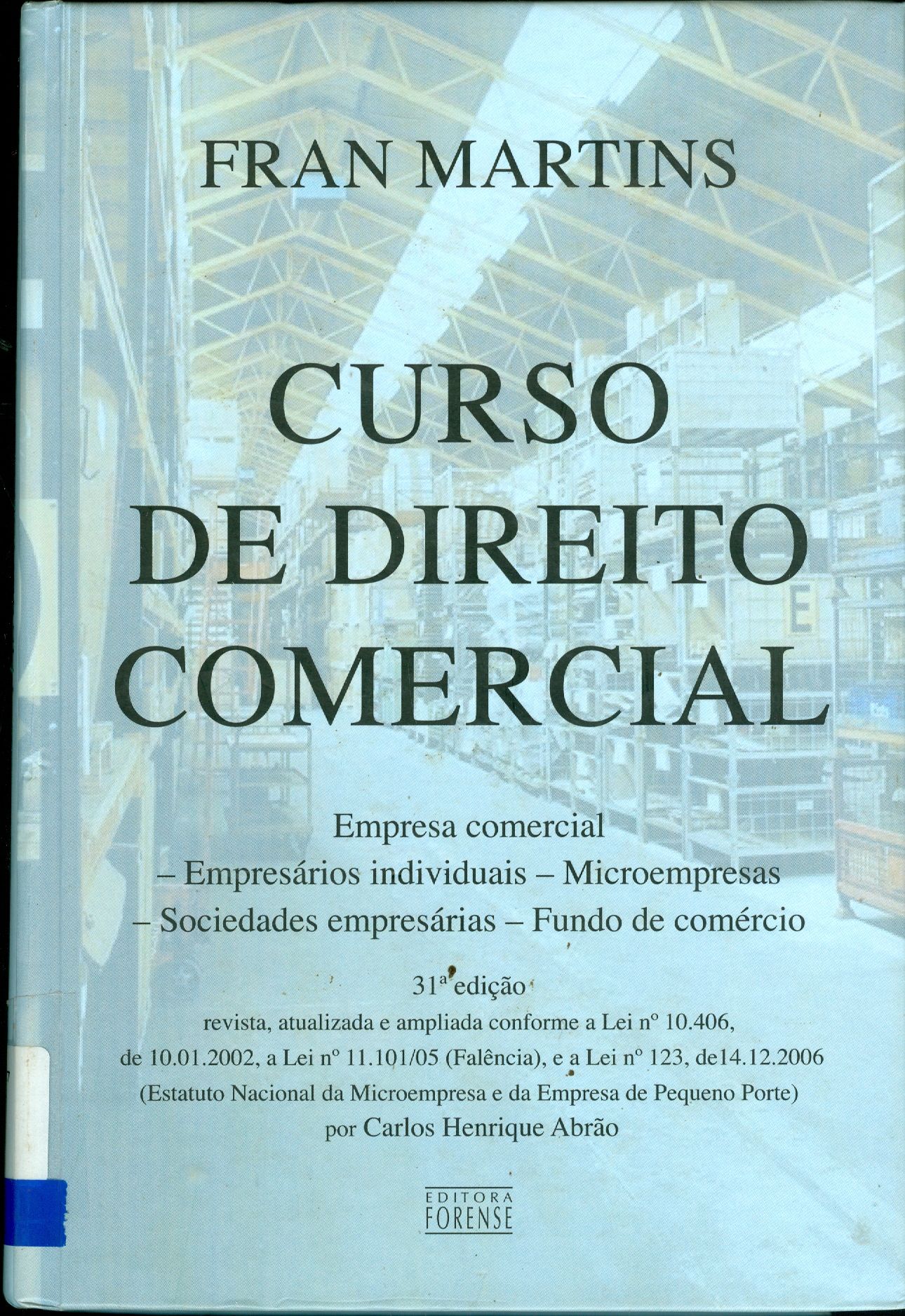 CURSO DE DIREITO COMERCIAL: EMPRESA COMERCIAL, EMPRESÁRIOS INDIVIDUAIS, MICROEMPRESAS, SOCIEDADES COMERCIAIS E FUNDO DE COMÉRCIO 