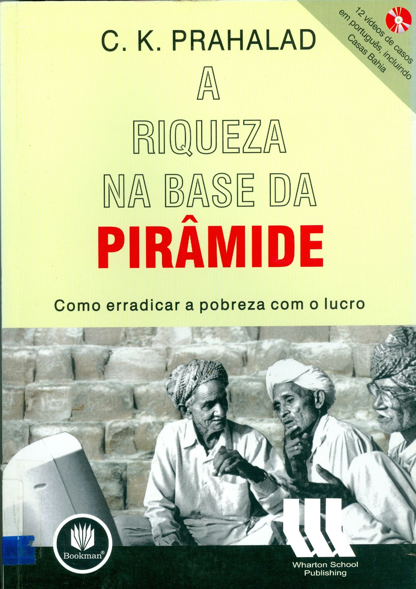 A RIQUEZA NA BASE DA PIRÂMIDE: COMO ERRADICAR A POBREZA COM O LUCRO