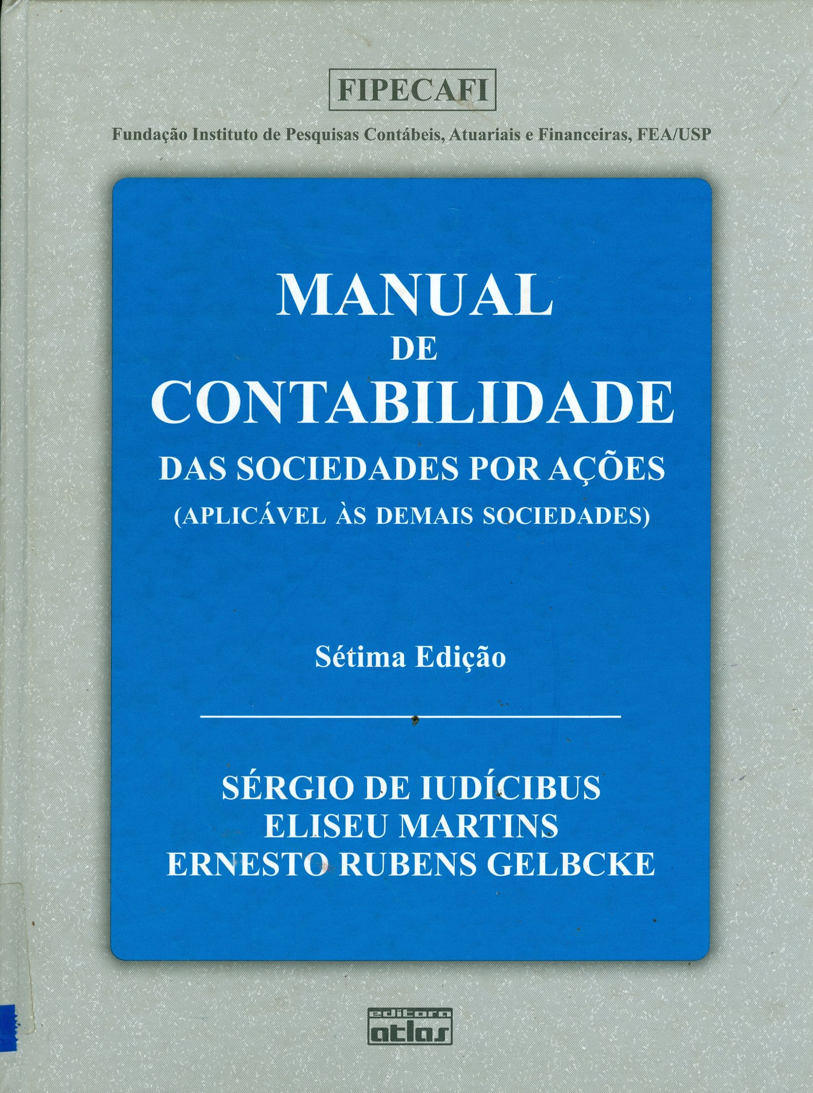 MANUAL DE CONTABILIDADE DAS SOCIEDADES POR AÇÕES: APLICÁVEL AS DEMAIS SOCIEDADES 