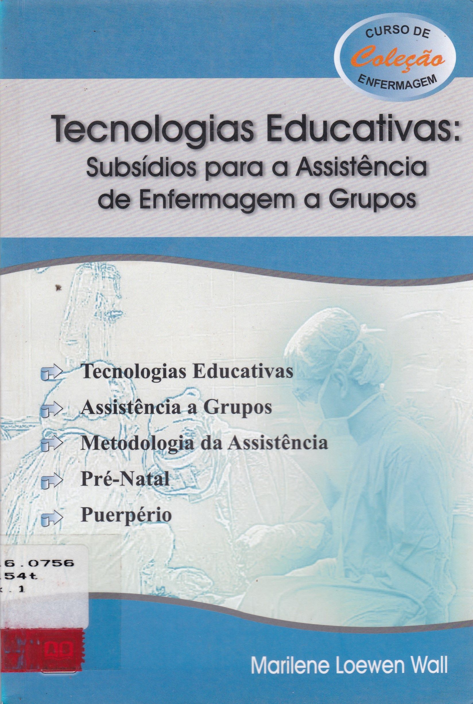 TECNOLOGIAS EDUCATIVAS: SUBSÍDIOS PARA A ASSISTÊNCIA DE ENFERMAGEM EM GRUPOS