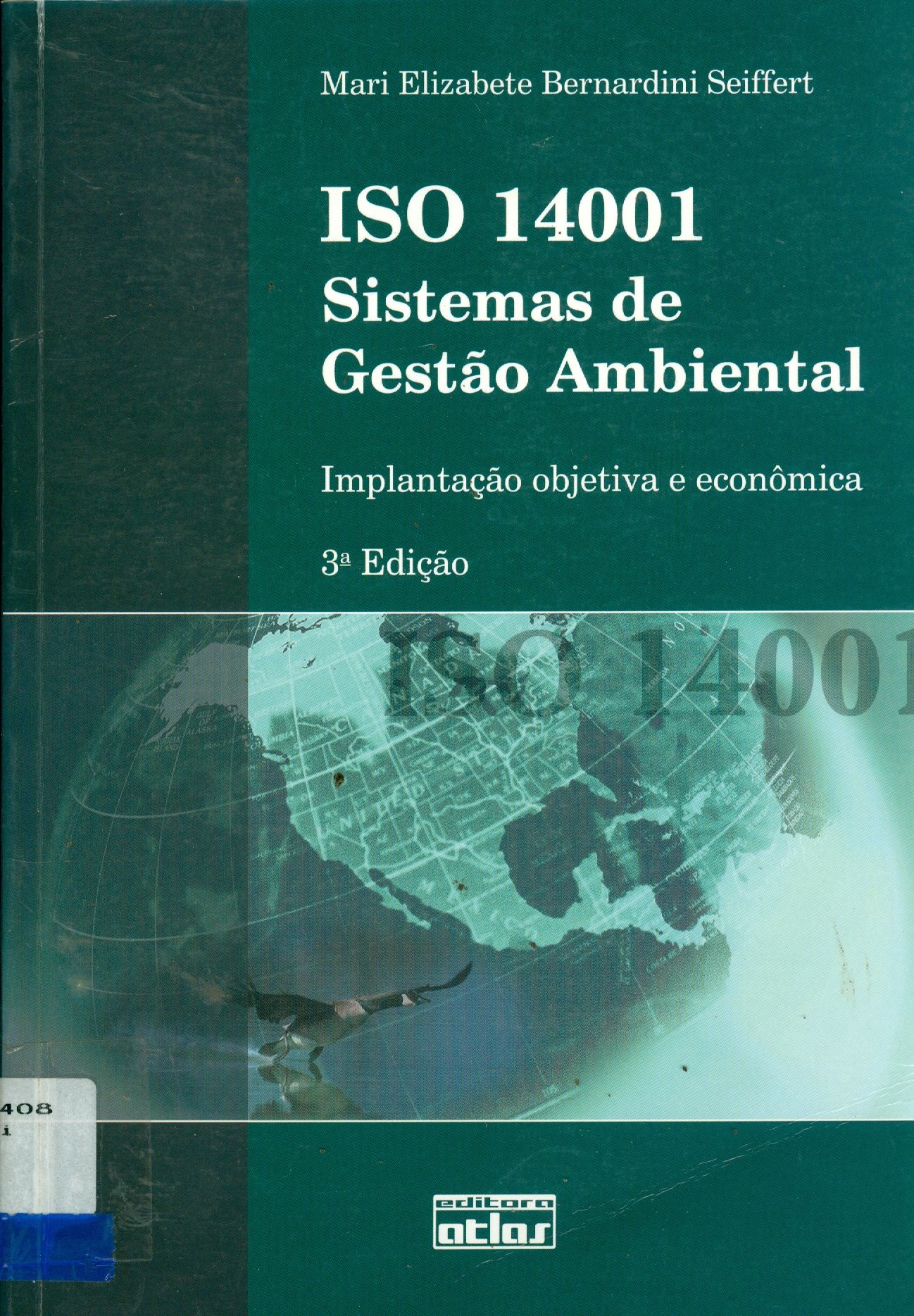 ISO 14001 SISTEMAS DE GESTÃO AMBIENTAL: IMPLANTAÇÃO OBJETIVA E ECONÔMIA