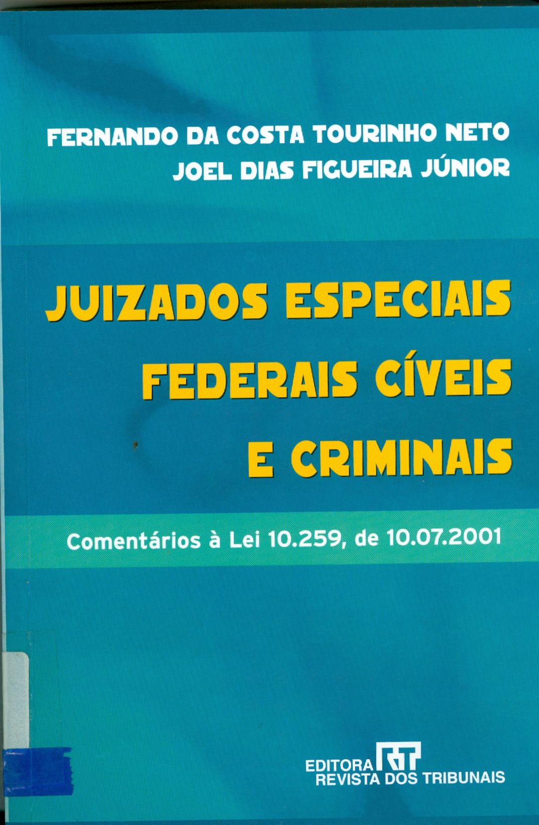 JUIZADOS ESPECIAIS FEDERAIS CÍVEIS E CRIMINAIS: COMENTÁRIOS À LEI 10.259, DE 10.07.2001