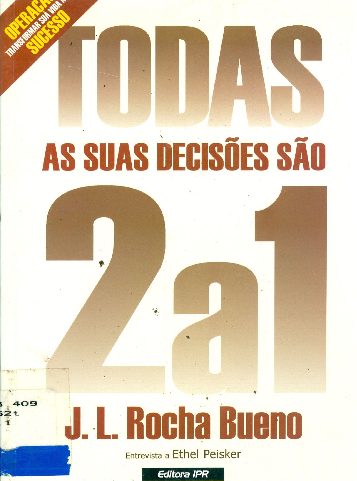 TODAS AS SUAS DECISÕES SÃO 2 A 1