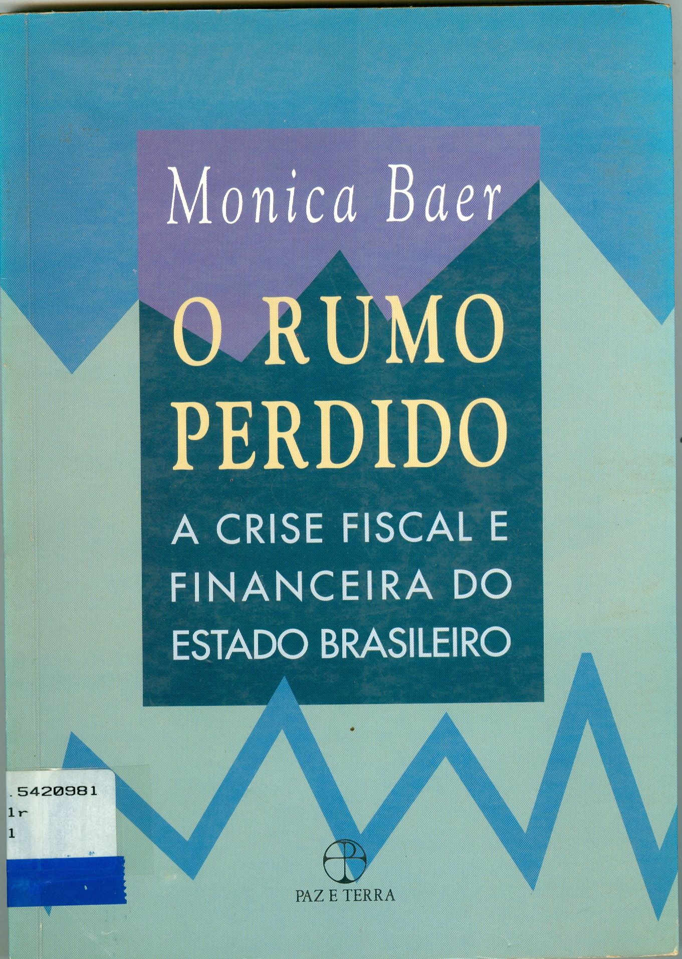 O RUMO PERDIDO: A CRISE FISCAL E FINANCEIRA DO ESTADO BRASILEIRO