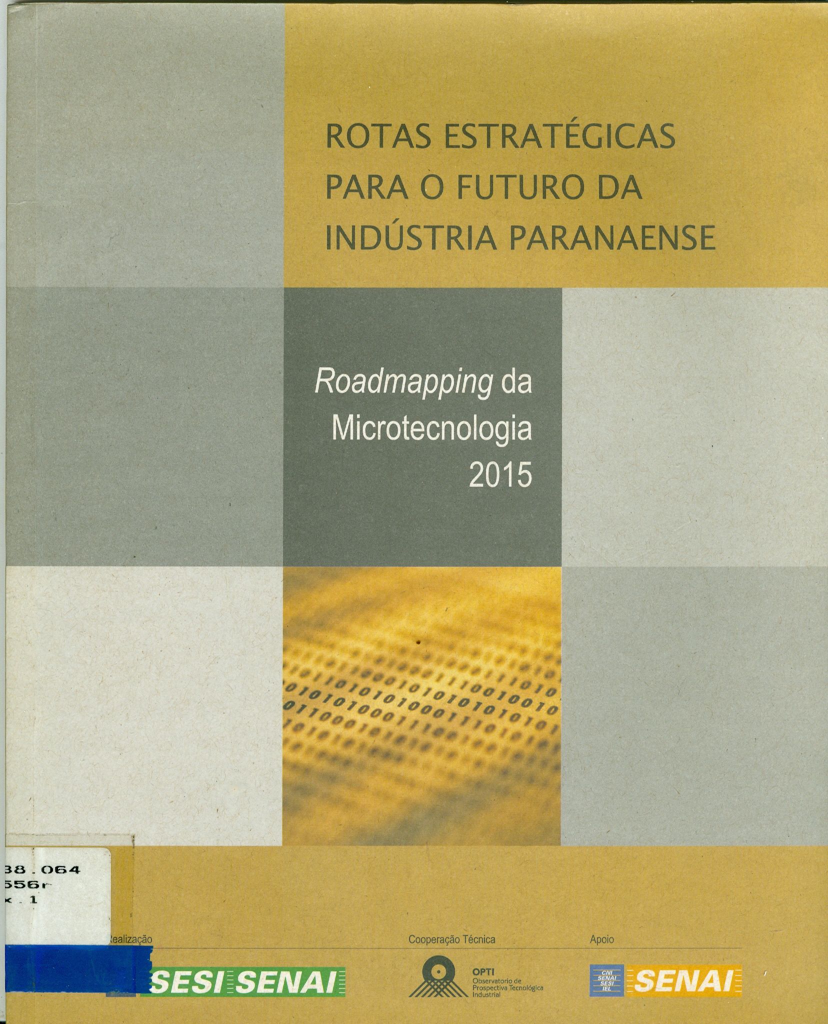ROTAS ESTRATÉGICAS PARA O FUTURO DA INDÚSTRIA PARANAENSE: ROADMAPPING DA MICROTECNOLOGIA 2015