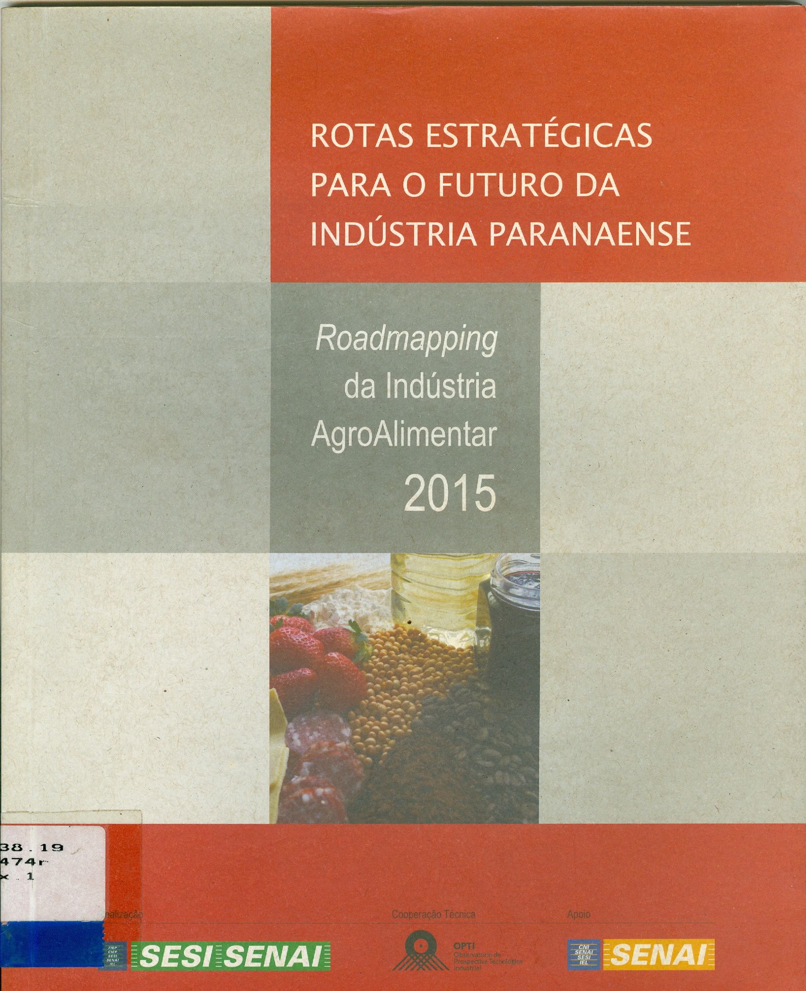 ROTAS ESTRATÉGICAS PARA O FUTURO DA INDÚSTRIA PARANAENSE: ROADMAPPING DA INDÚSTRIA AGROALIMENTAR 2015