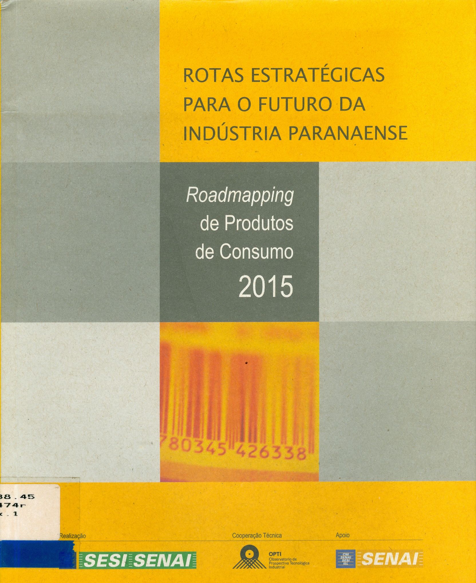 ROTAS ESTRATÉGICAS PARA O FUTURO DA INDÚSTRIA PARANAENSE: ROADMAPPING DE PRODUTOS DE CONSUMO 2015