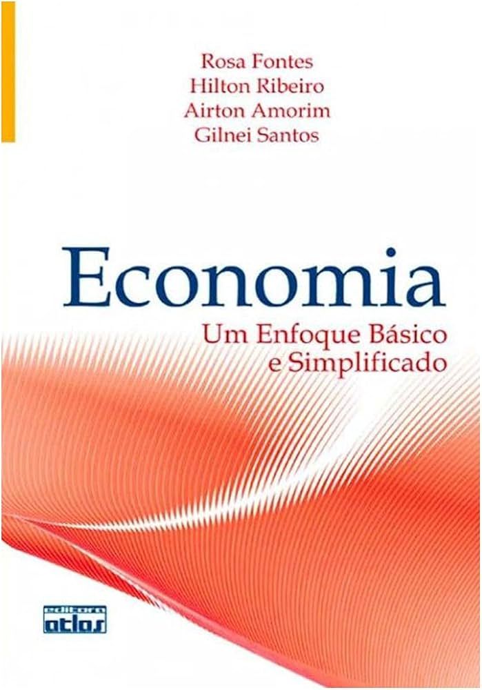 ECONOMIA: UM ENFOQUE BÁSICO E SIMPLIFICADO