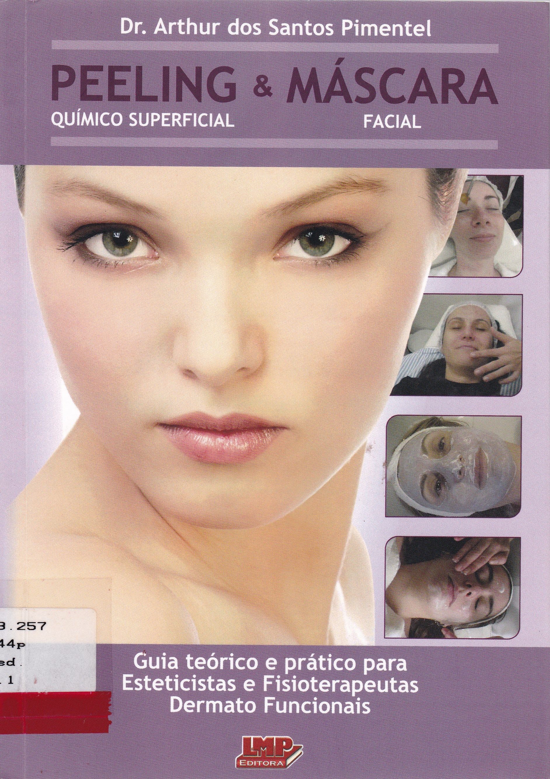 PEELING QUÍMICO SUPERFICIAL E MÁSCARA FACIAL: GUIA TEÓRICO E PRÁTICO PARA ESTETICISTAS E FISIOTERAPUTAS DERMATO FUNCIONAIS