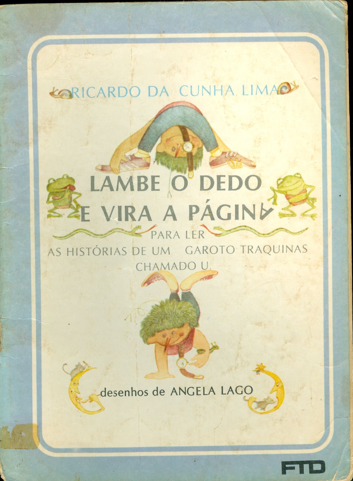 LAMBE O DEDO E VIRA A PÁGINA: PARA LER AS HISTÓRIAS DE UM GAROTO TRAQUINA CHAMADO U.