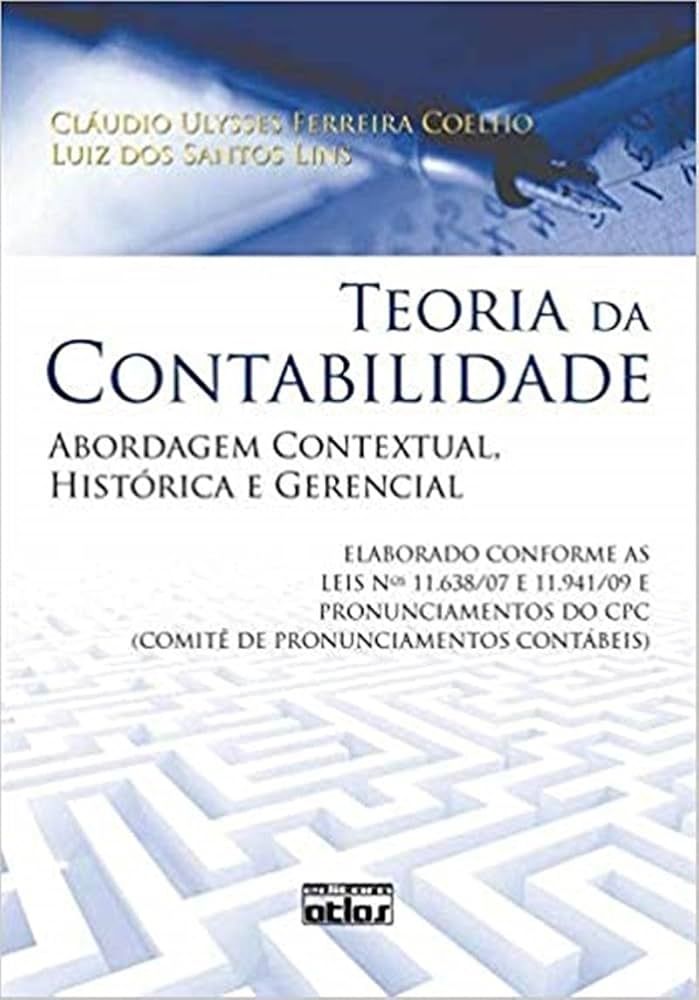 TEORIA DA CONTABILIDADE: ABORDAGEM CONTEXTUAL, HISTÓRICA E GERENCIAL