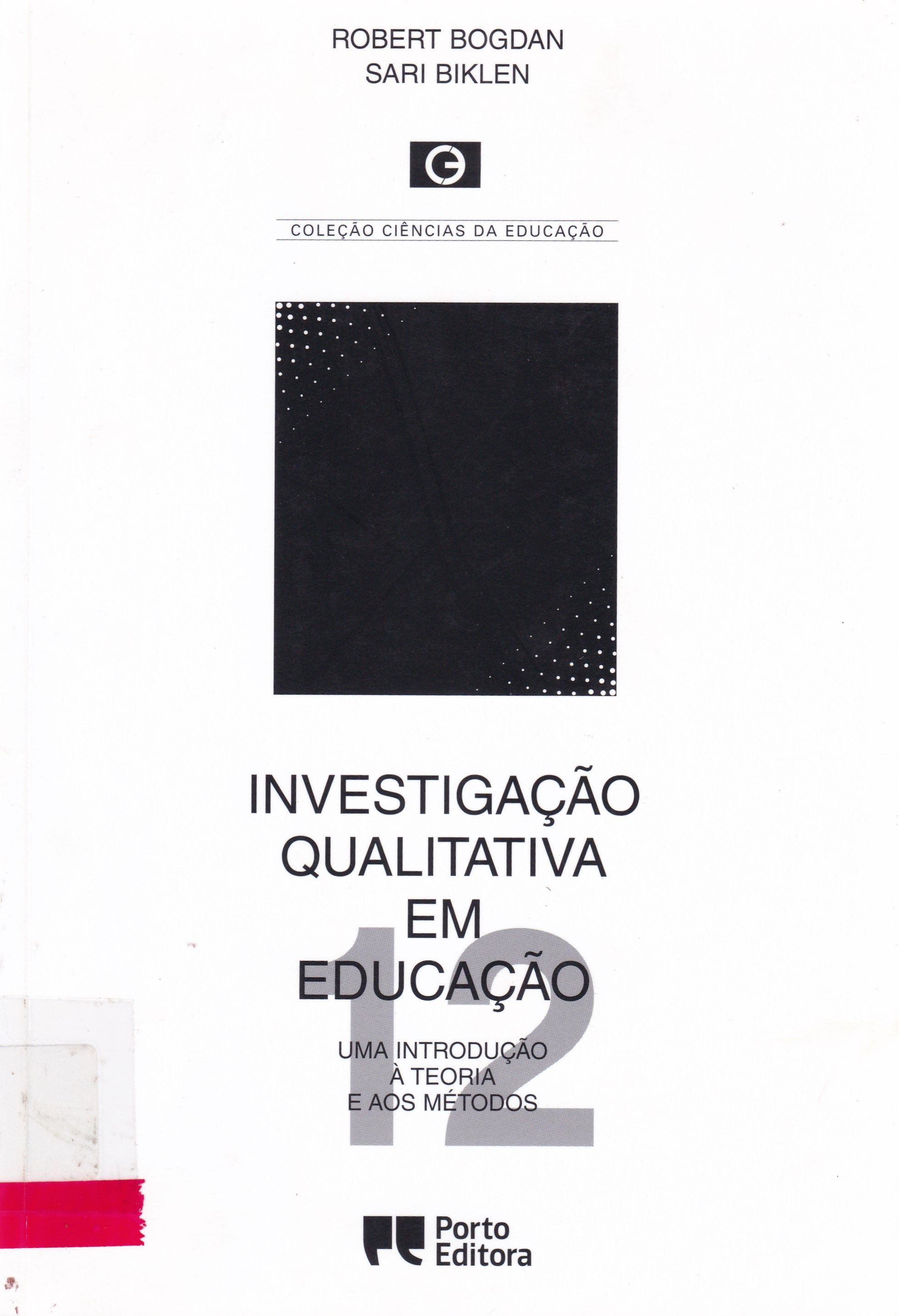 INVESTIGAÇÃO QUALITATIVA EM EDUCAÇÃO: UMA INTRODUÇÃO À TEORIA E AOS MÉTODOS
