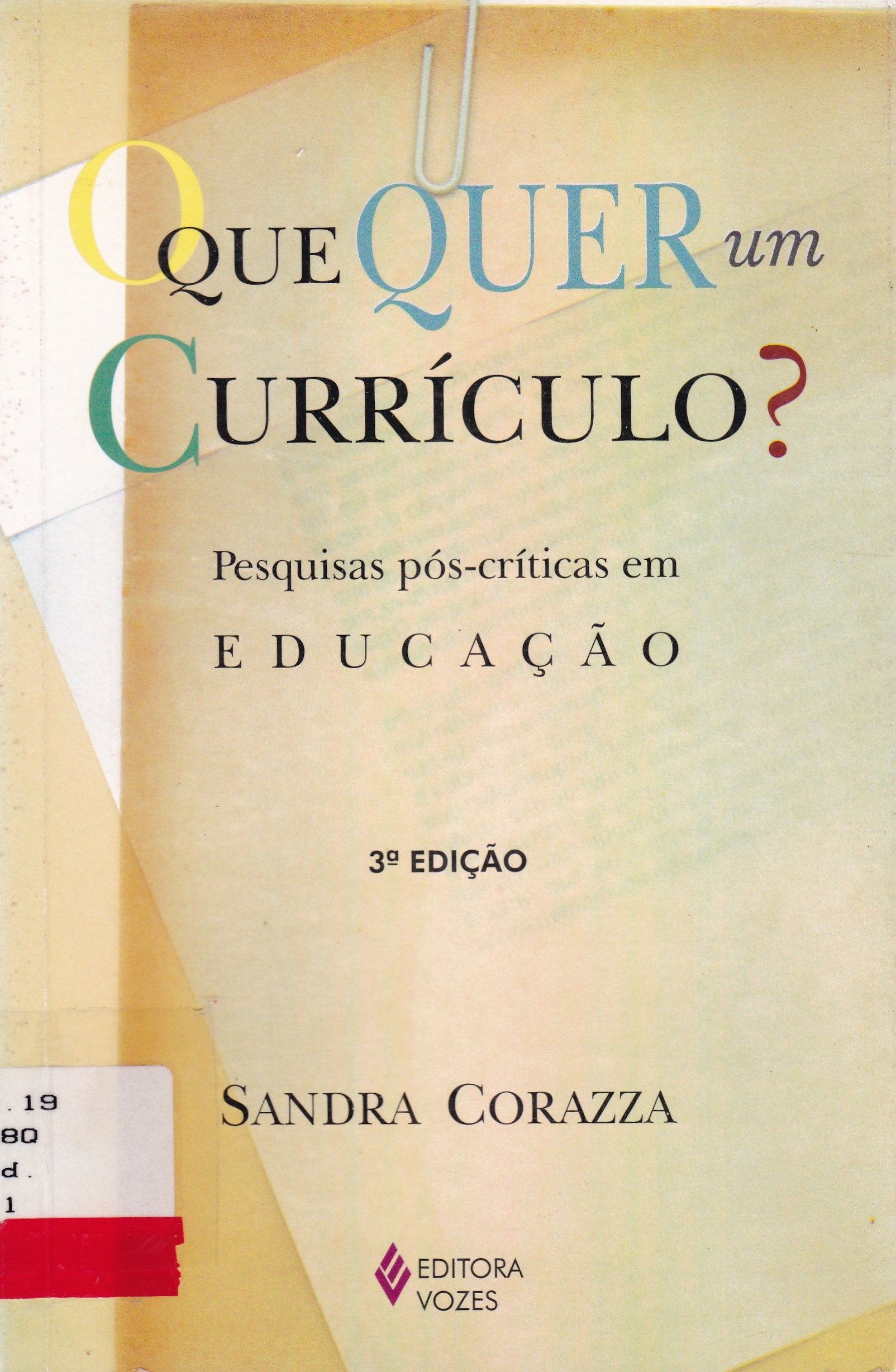 O QUE QUER UM CURRÍCULO? : PESQUISAS PÓS-CRÍTICAS EM EDUCAÇÃO