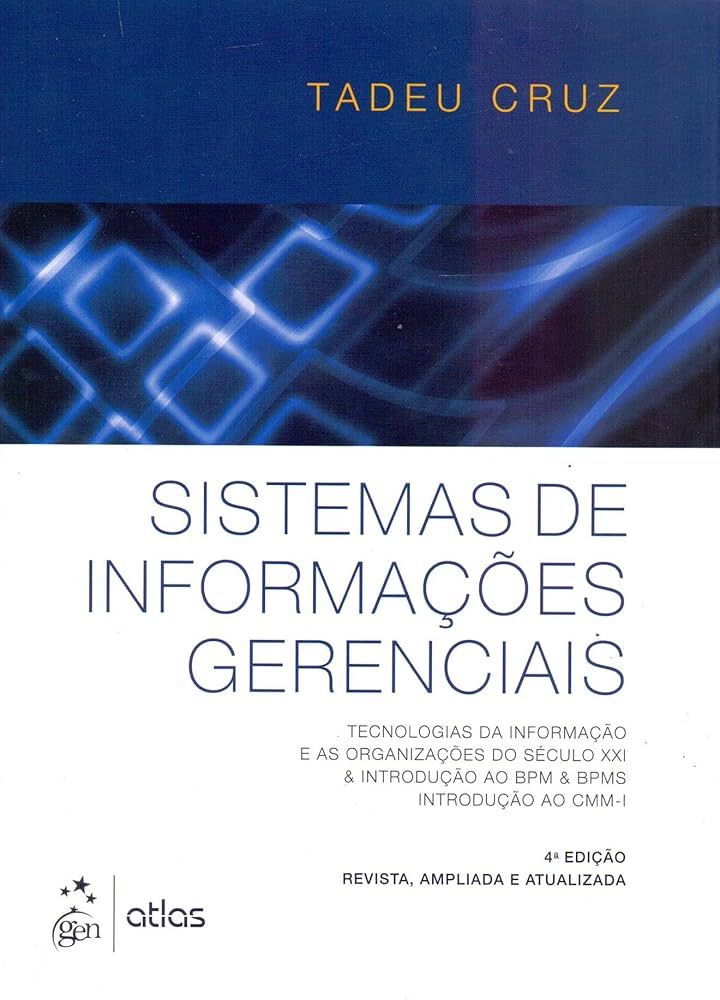 SISTEMAS DE INFORMAÇÕES GERENCIAIS: TECNOLOGIAS DA INFORMAÇÃO E AS ORGANIZAÇÕES DO SÉCULO XXI E INTRODUÇÃO AO BPM E BPMS E  INTRODUÇÃO AO CMM-I