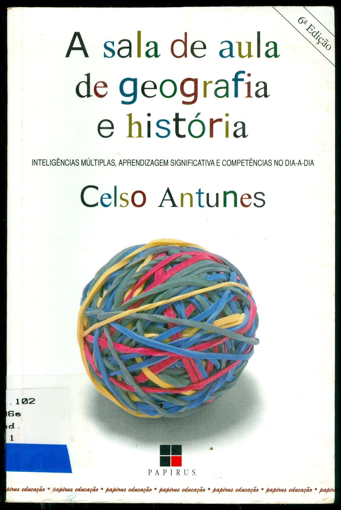A SALA DE AULA DE GEOGRAFIA E HISTÓRIA: INTELIGÊNCIA MÚLTIPLAS, APRENDIZAGEM SIGNIFICATIVA E COMPETÊNCIAS NO DIA-A-DIA