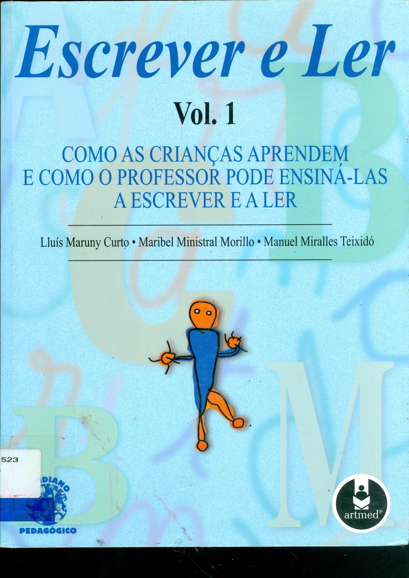 ESCREVER E LER: COMO AS CRIANÇAS APRENDEM E COMO O PROFESSOR PODE ENSINÁ-LAS A ESCREVER E A LER