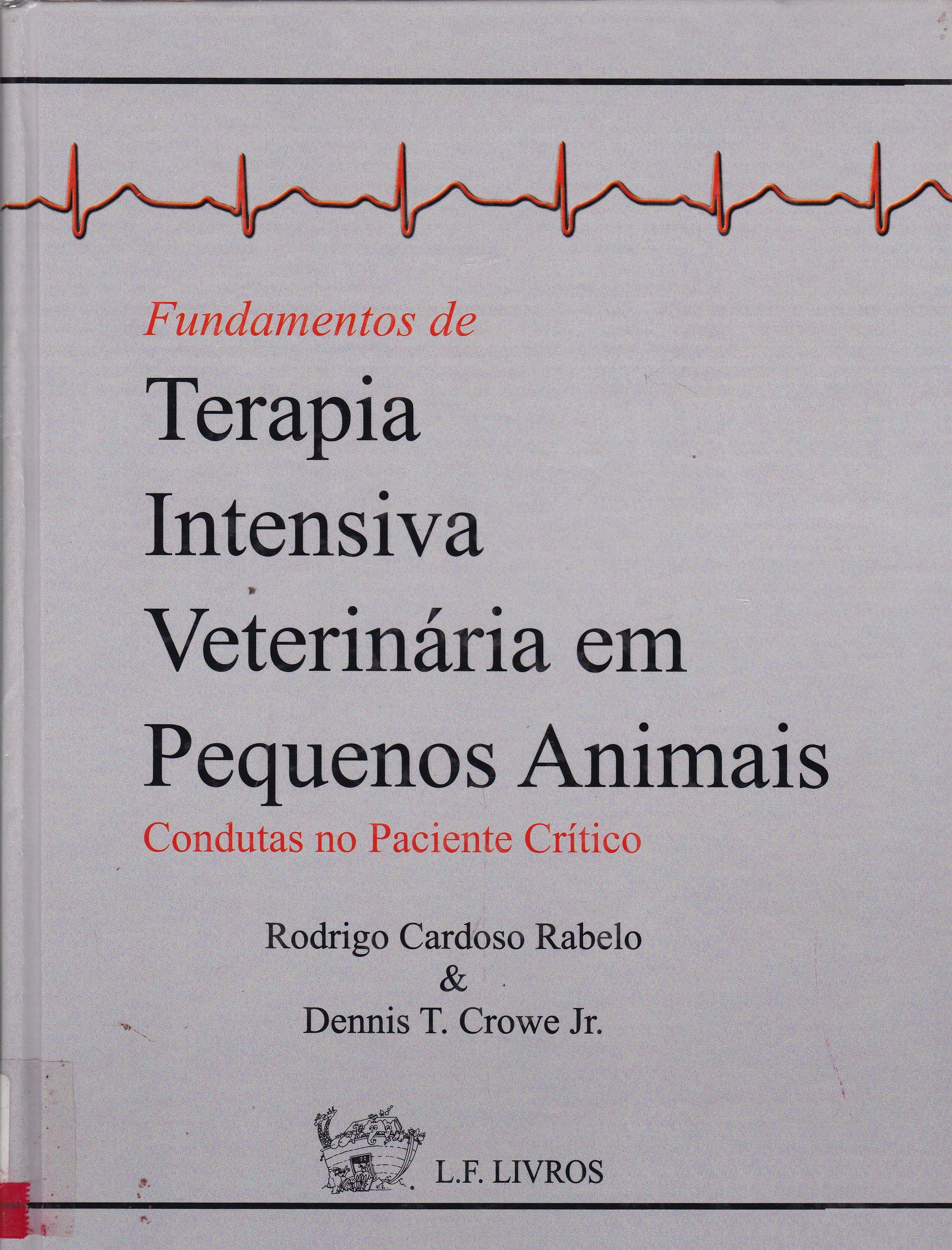 FUNDAMENTOS DE TERAPIA INTENSIVA VETERINÁRIA EM PEQUENOS ANIMAIS: CONDITAS NO PACIENTE CRÍTICO
