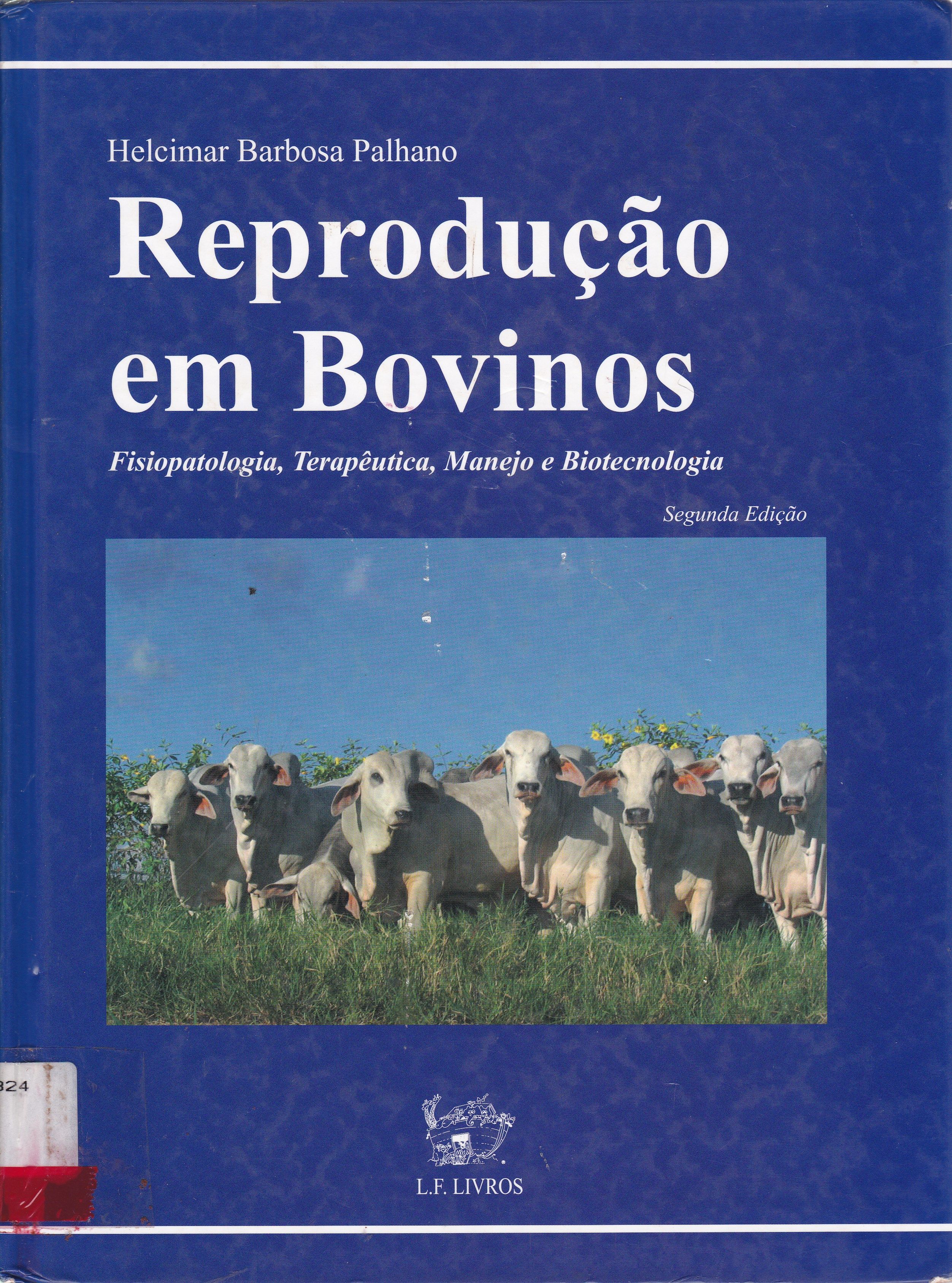 REPRODUÇÃO EM BOVINOS: FISIOPATOLOGIA, TERAPÊUTICA, MANEJO E BIOTECNOLOGIA