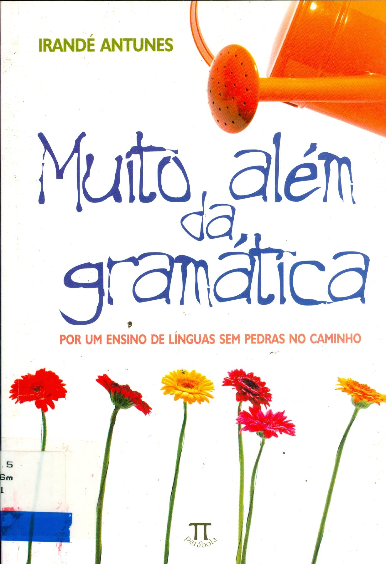 MUITO ALÉM DA GRAMÁTICA: POR UM ENSINO DE LÍNGUAS SEM PEDRAS NO CAMINHO