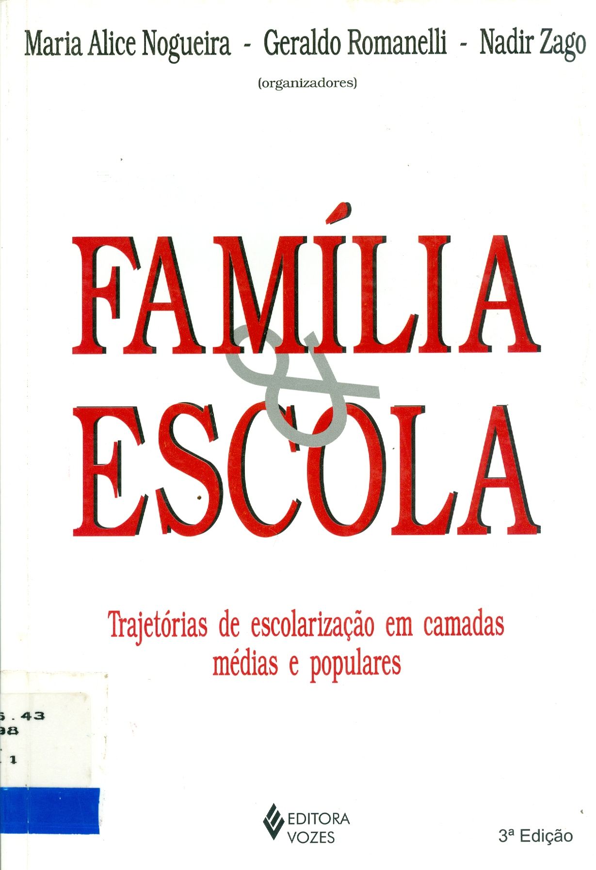 FAMÍLIA E ESCOLA: TRAJETÓRIAS DE ESCOLARIZAÇÃO EM CAMADAS MÉDIAS E POPULARES