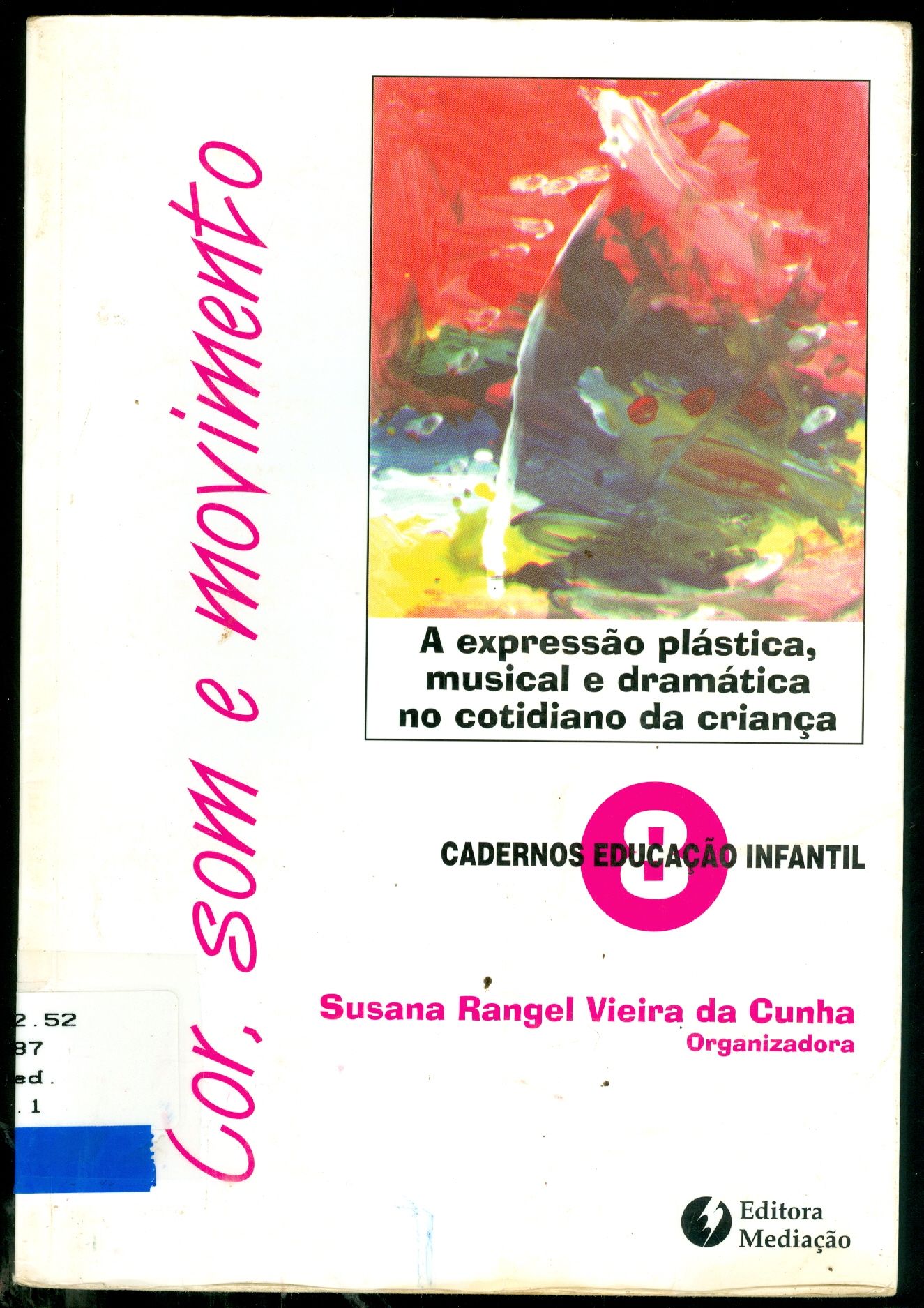 COR, SOM E MOVIMENTO: A EXPRESSÃO PLÁSTICA, MUSICAL E DRAMÁTICA NO COTIDIANO DA CRIANÇA