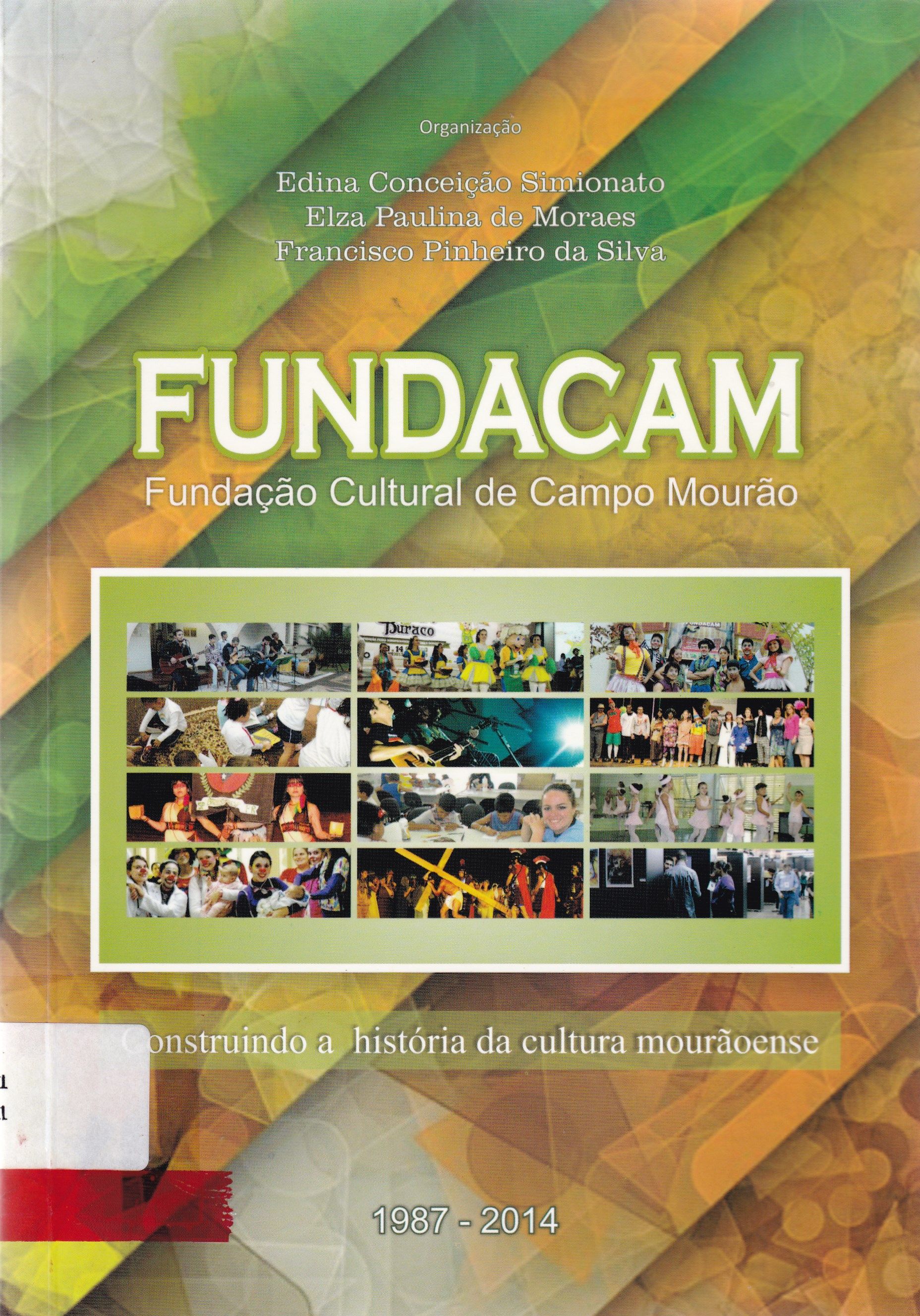 FUNDAÇÃO CULTURAL DE CAMPO MOURÃO - FUNDACAM: CONSTRUINDO A HISTÓRIA DA CULTURA MOURÃOENSE