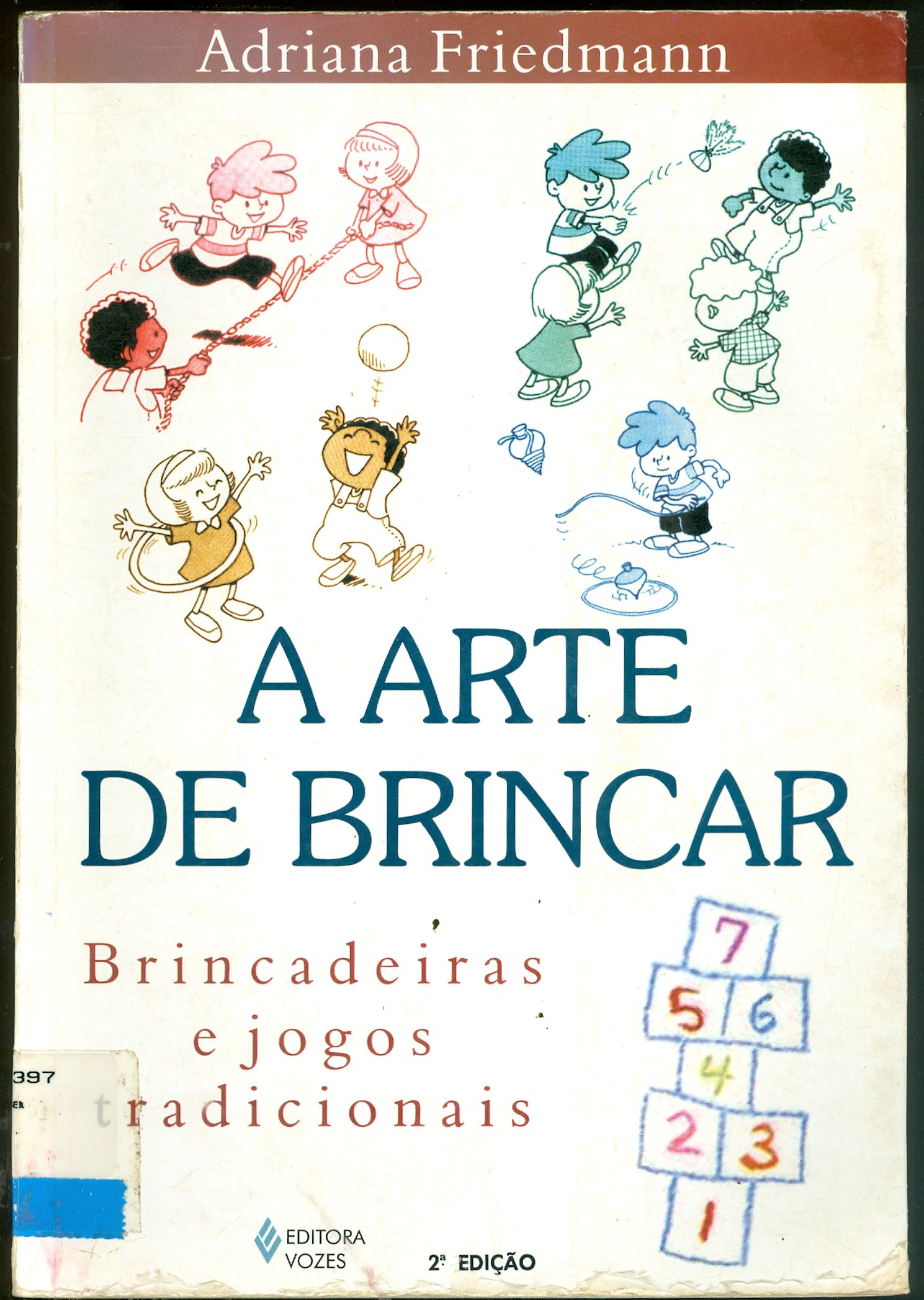 A ARTE DE BRINCAR: BRINCADEIRAS E JOGOS TRADICIONAIS