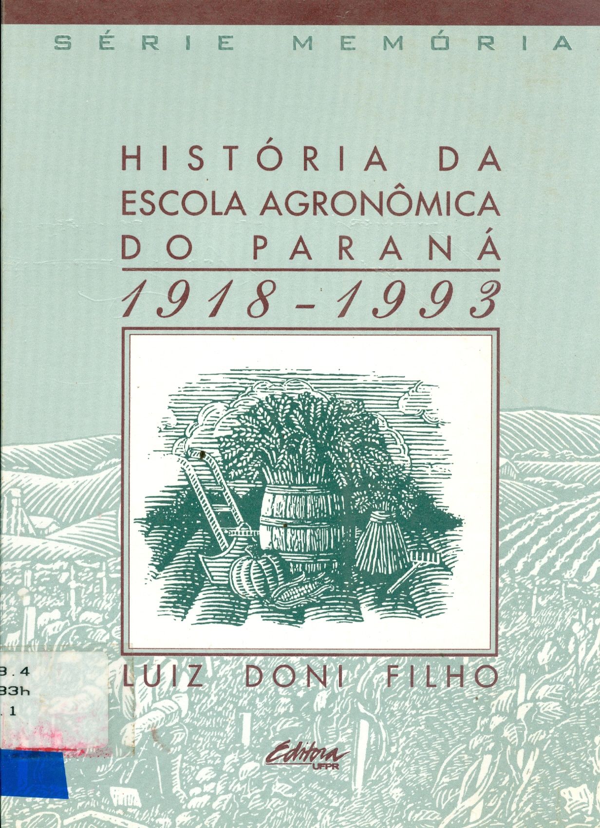 HISTÓRIA DA ESCOLA AGRONÔMICA DO PARANÁ: 1918-1993