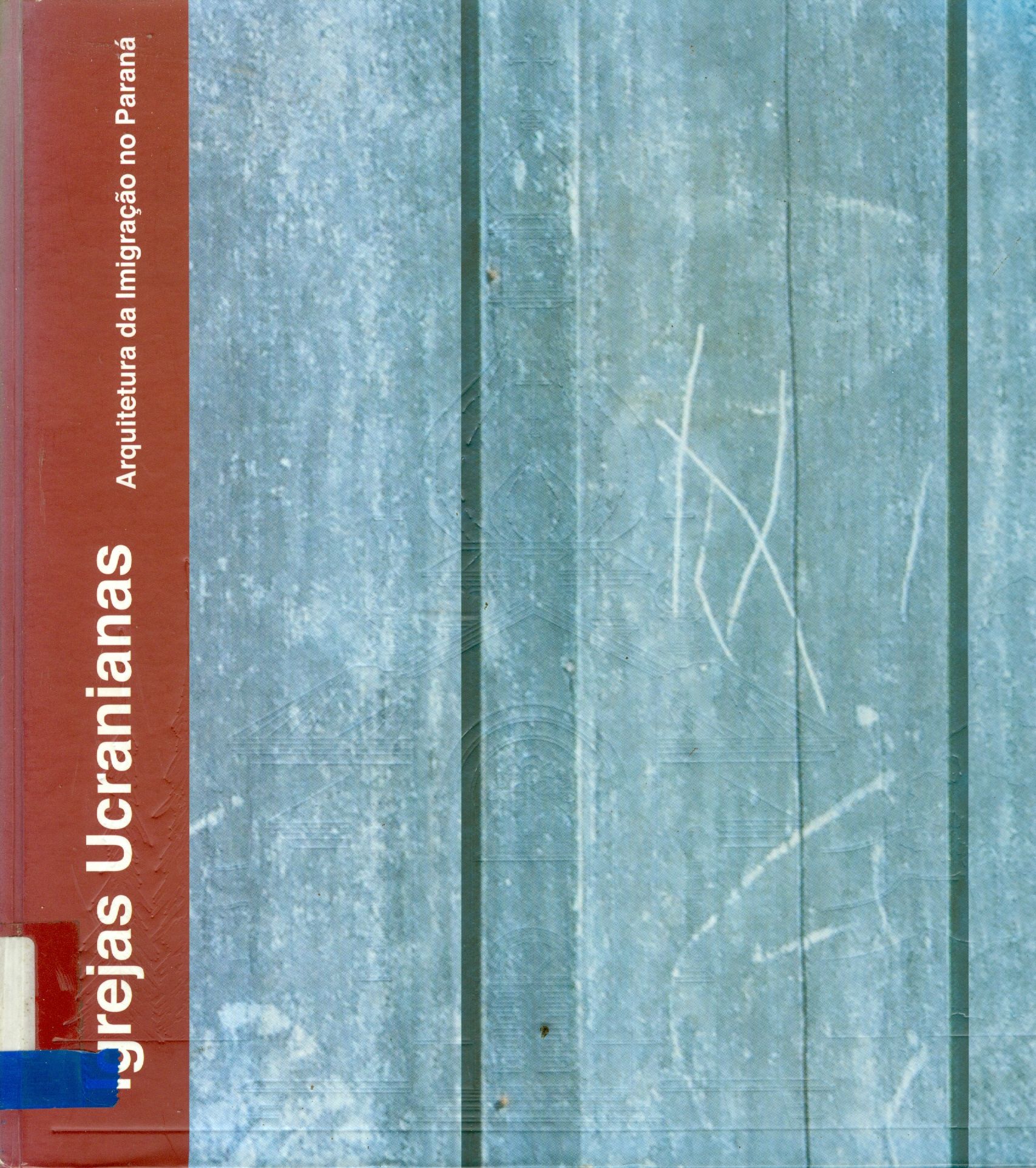 IGREJAS UCRANIANAS: ARQUITETURA DA IMIGRAÇÃO NO PARANÁ