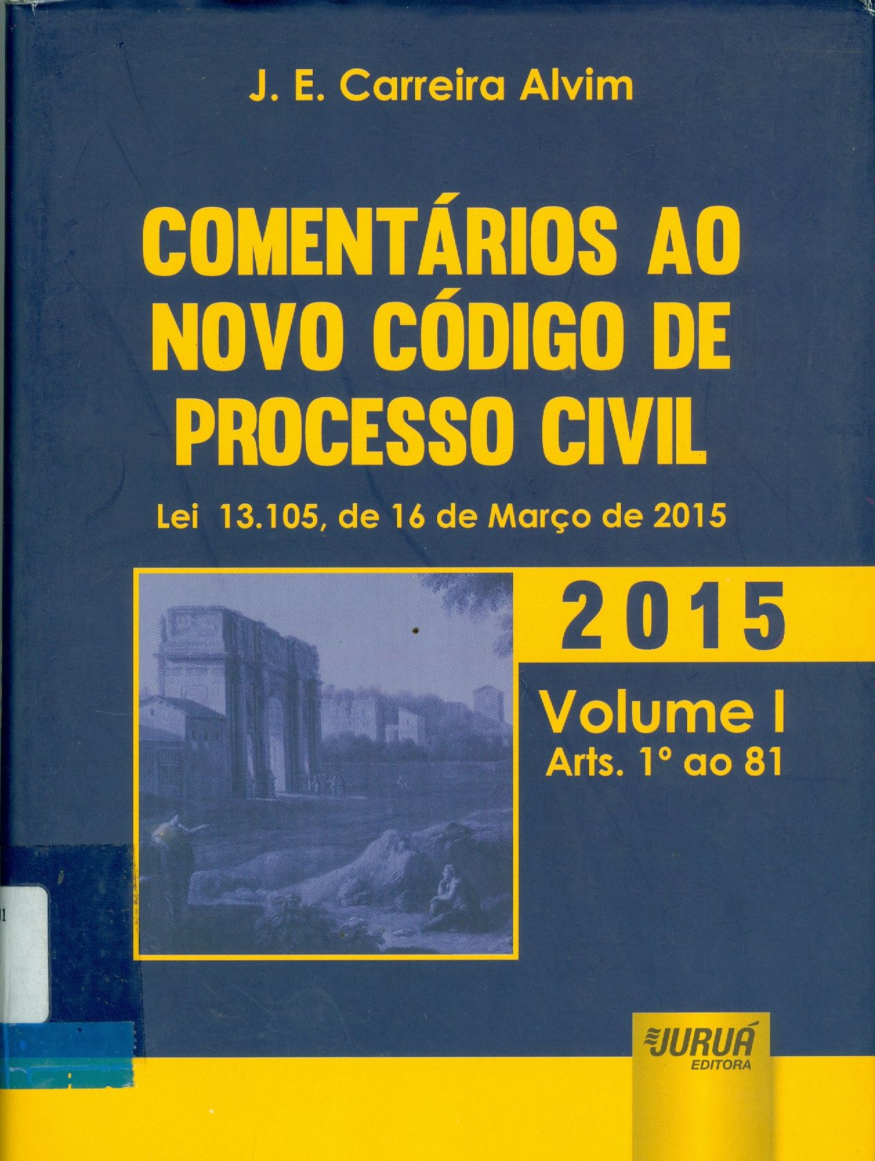 COMENTÁRIOS AO NOVO CÓDIGO DE PROCESSO CIVIL: LEI 13.105/15 - ARTS. 1 AO 81