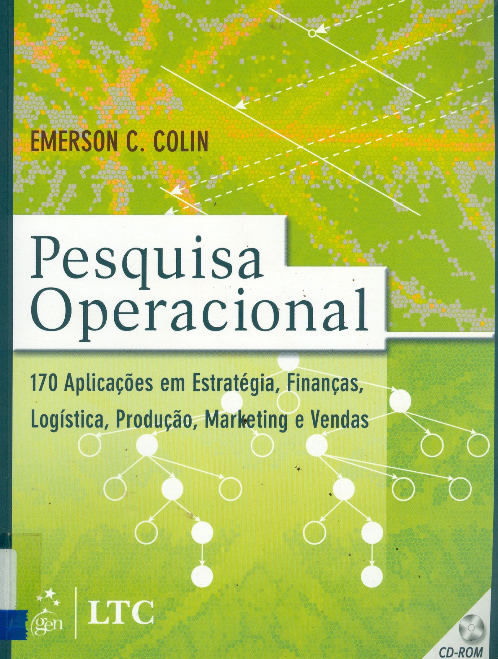 PESQUISA OPERACIONAL: 170 APLICAÇÕES EM ESTRATÉGIA, FINANÇAS, LOGÍSTICA, PRODUÇÃO, MARKETING E VENDAS