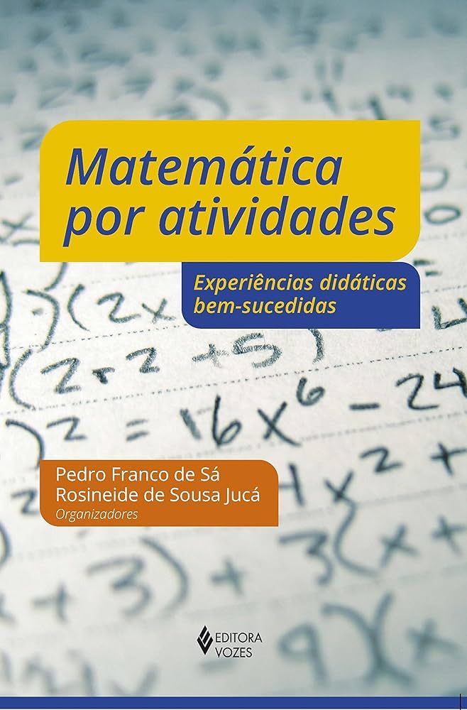 MATEMÁTICA: POR ATIVIDADES EXPERIÊNCIAS DIDÁTICAS BEM-SUCEDIDAS