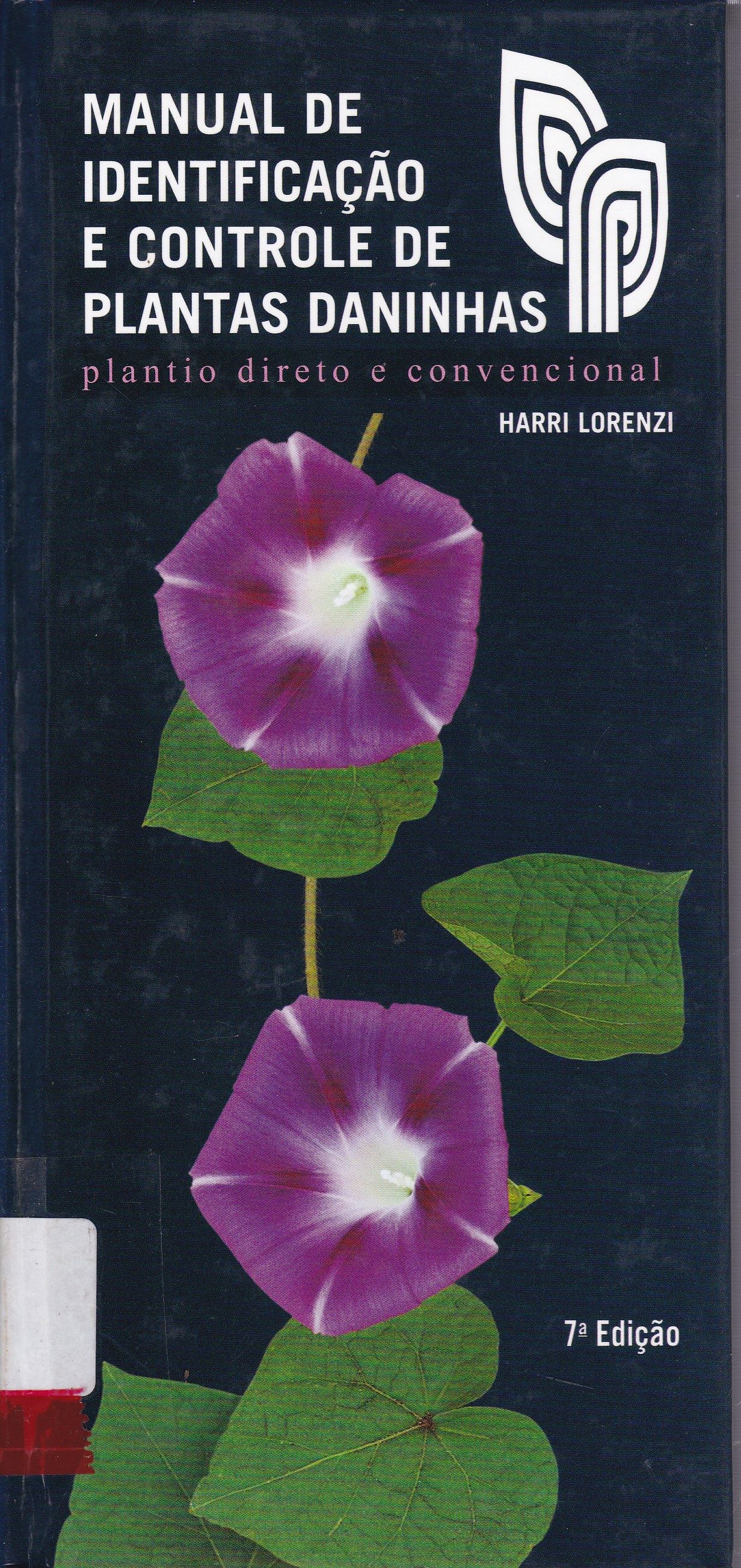 MANUAL DE IDENTIFICAÇÃO E CONTROLE DE PLANTAS DANINHAS: PLANTIO DIRETO E CONVENCIONAL