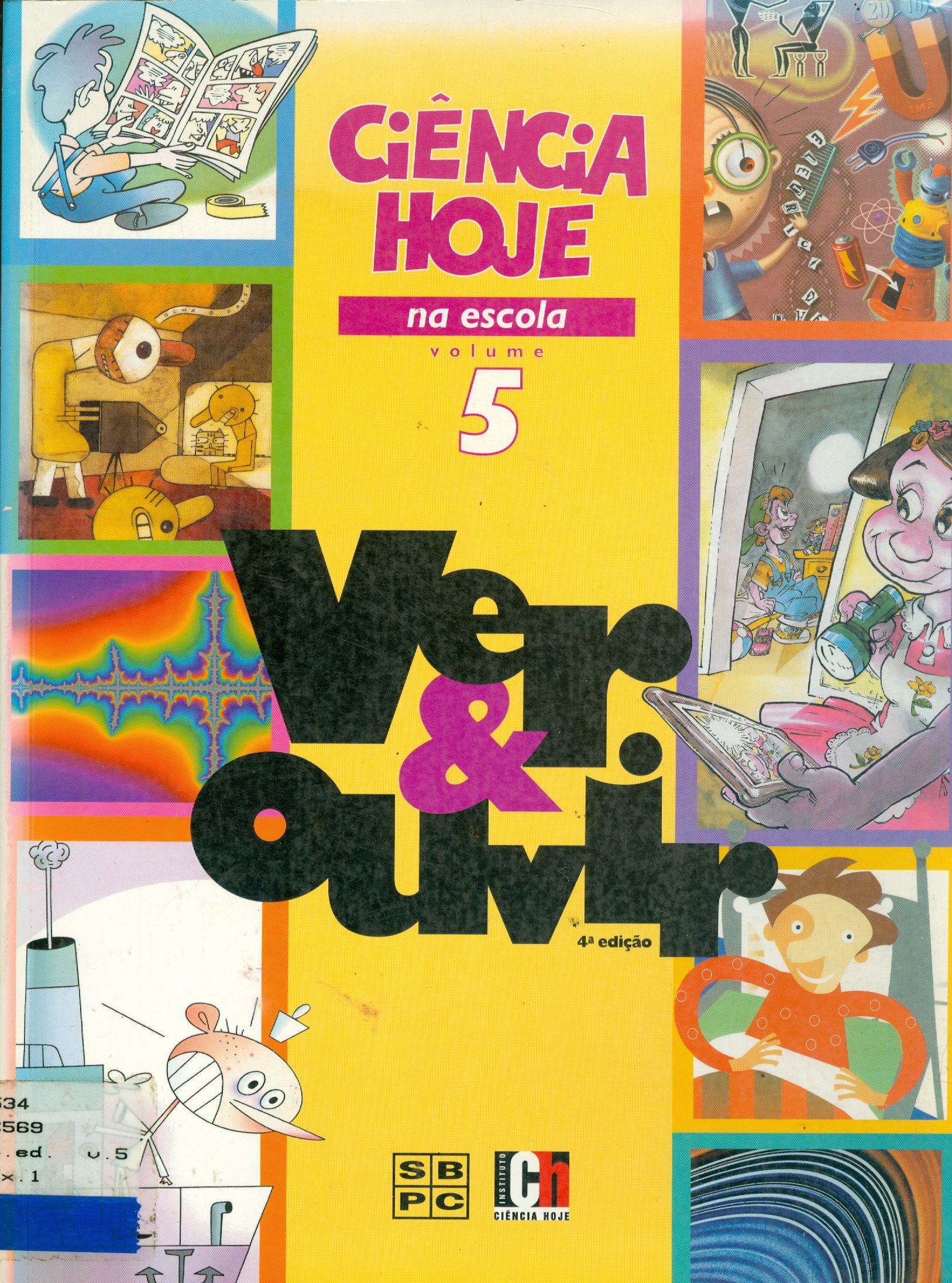 CIÊNCIA HOJE NA ESCOLA: VER E OUVIR