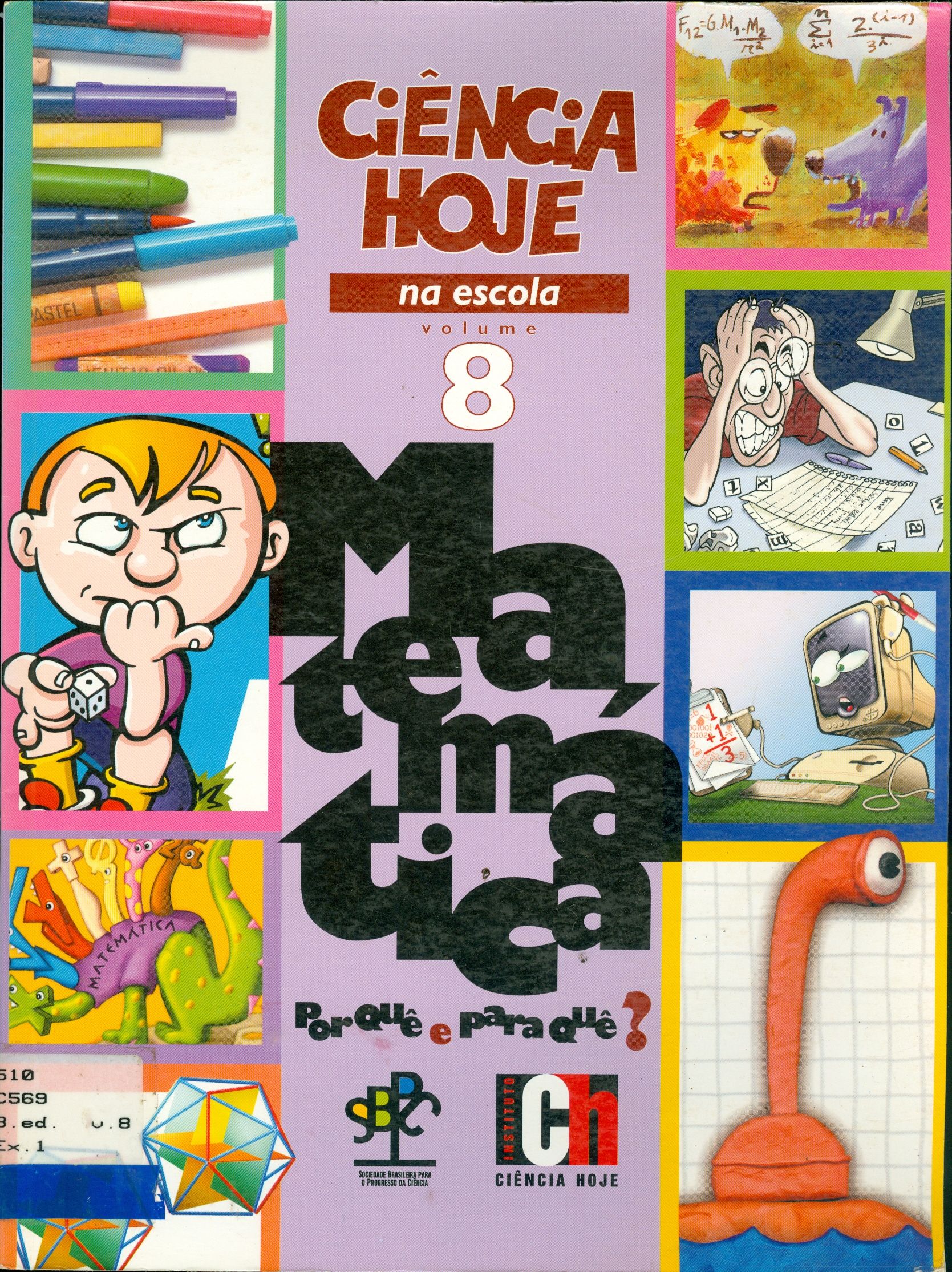 CIÊNCIA HOJE NA ESCOLA: MATEMÁTICA: POR QUÊ E PARA QUÊ?