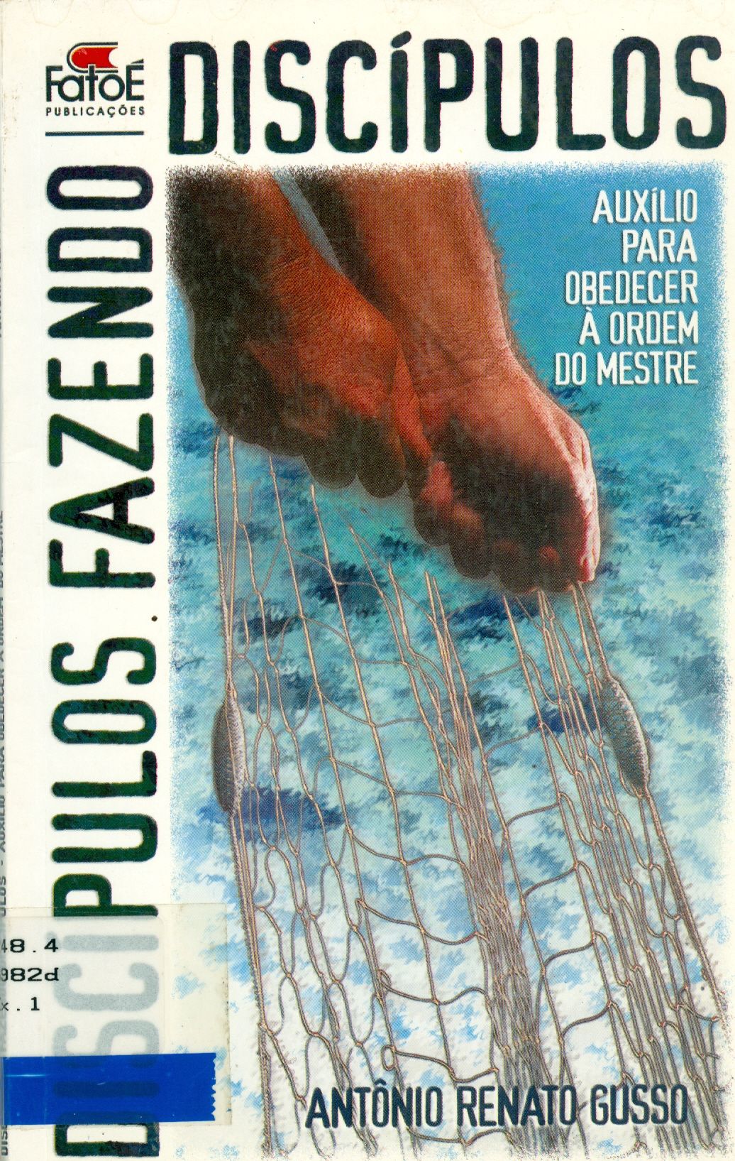 DISCÍPULOS FAZENDO DISCÍPULOS: AUXÍLIO PARA OBEDECER À ORDEM DO MESTRE