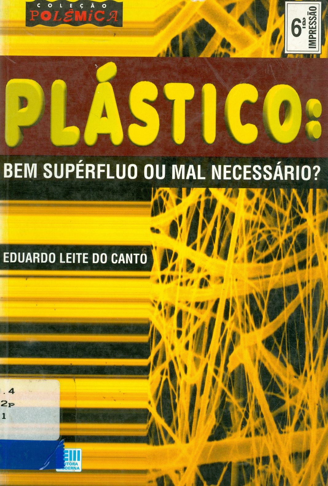 PLÁSTICO: BEM SUPÉRFLUO OU MAL NECESSÁRIO?