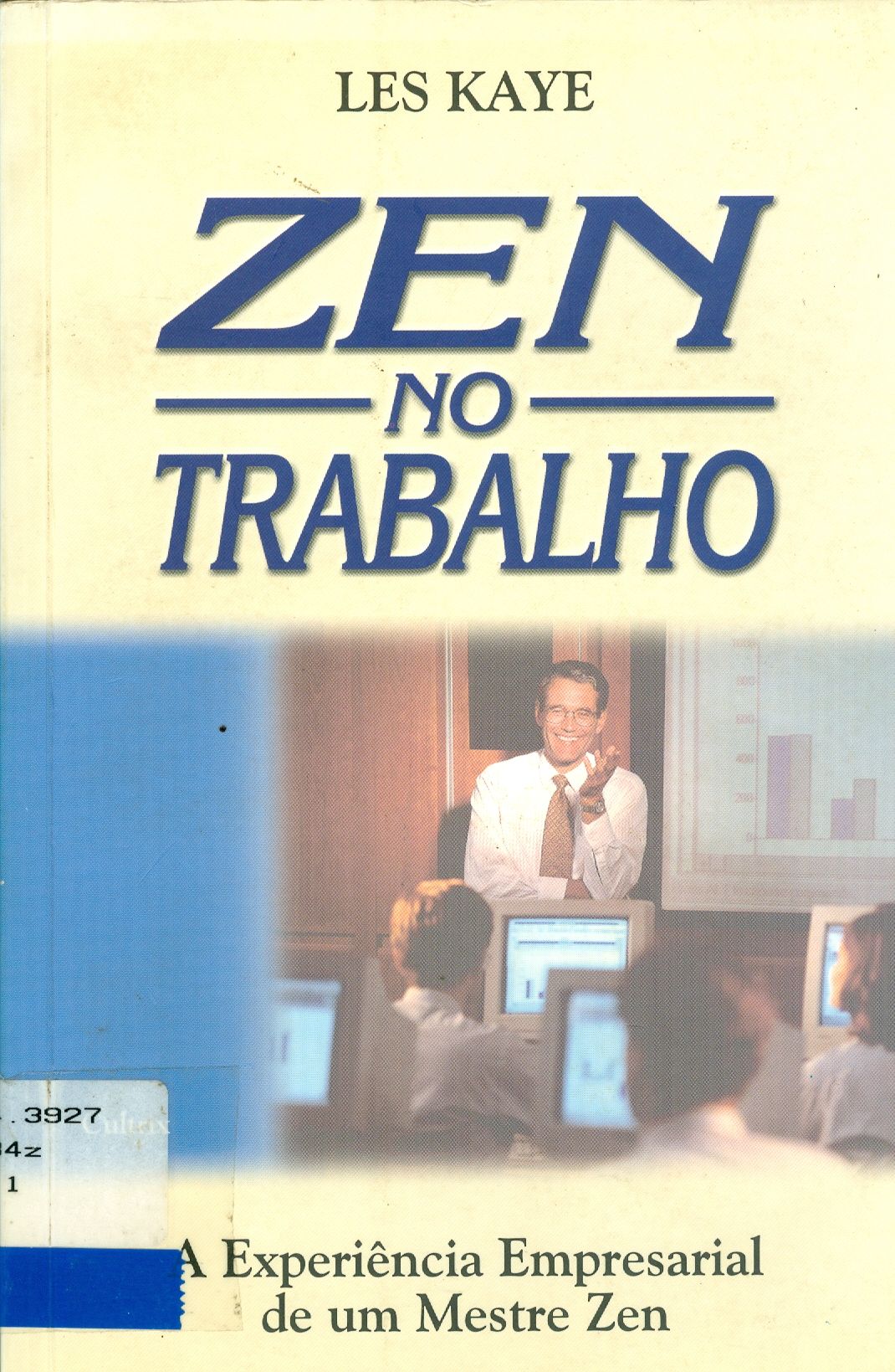 ZEN NO TRABALHO: A EXPERIÊNCIA EMPRESARIAL DE UM MESTRE ZEN