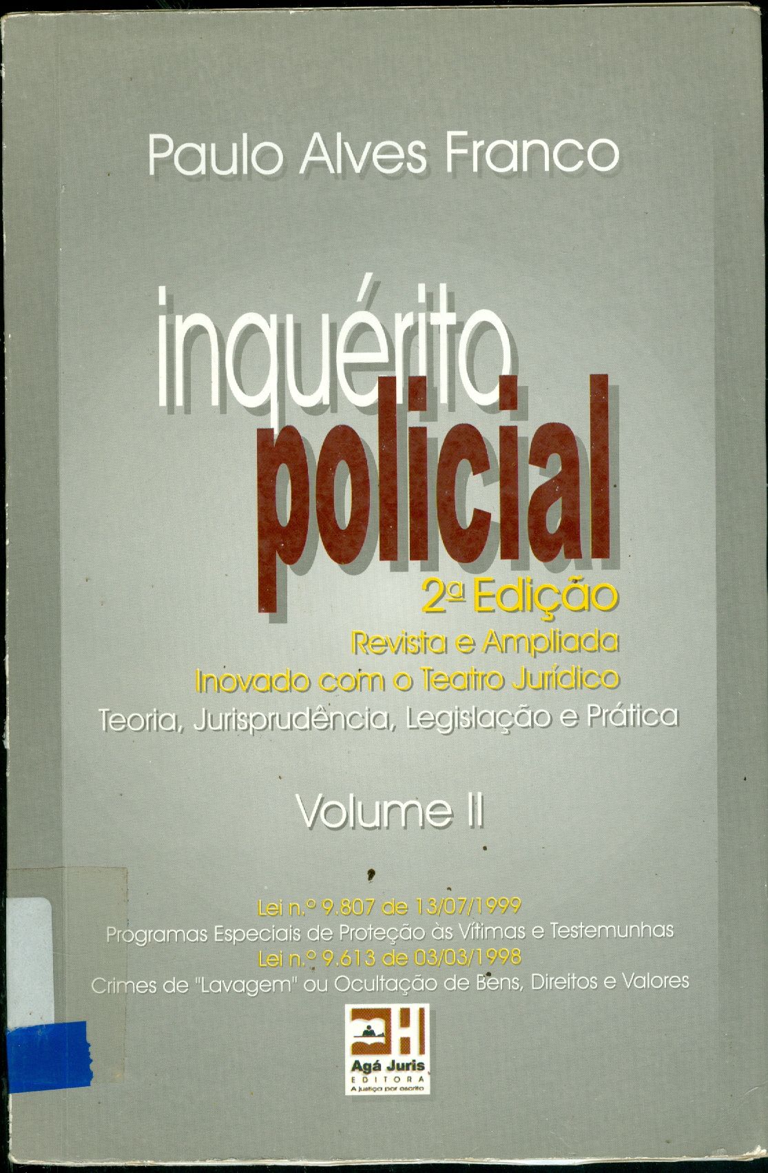 INQUÉRITO POLICIAL: TEORIA, LEGISLAÇÃO, JURISPRUDÊNCIA, PRÁTICA E MODELOS