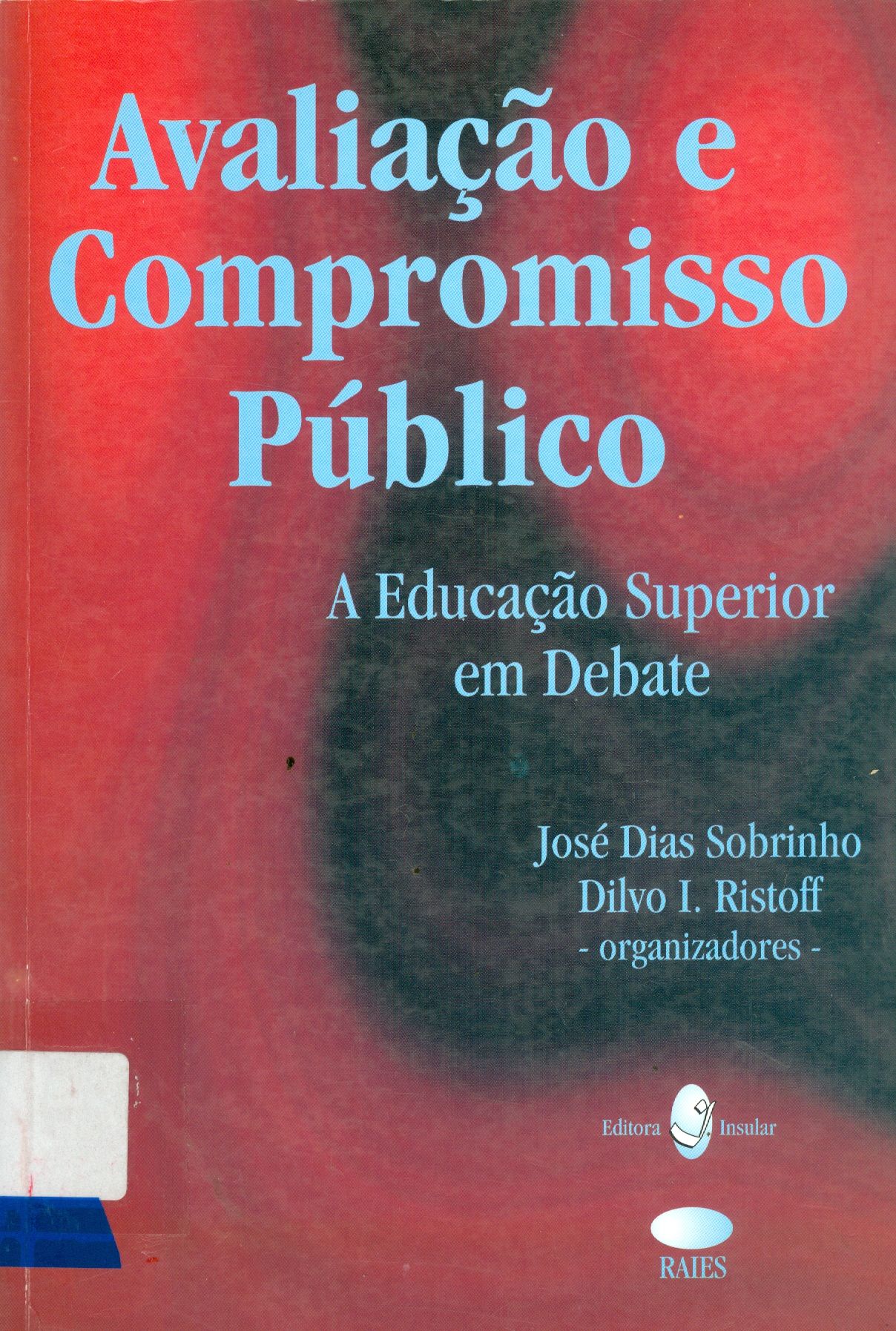 AVALIAÇÃO E COMPROMISSO PÚBLICO: A EDUCAÇÃO SUPERIOR EM DEBATE