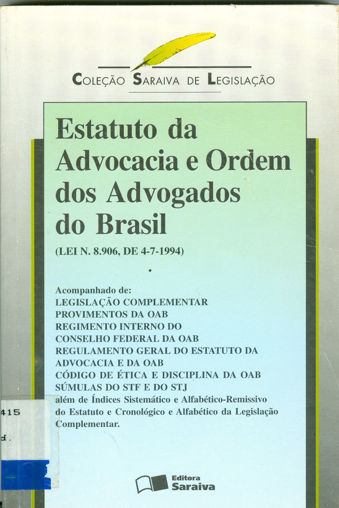 ESTATUTO DA ADVOCACIA E ORDEM DOS ADVOGADOS DO BRASIL: LEI N. 8.906, DE 04-07-1994