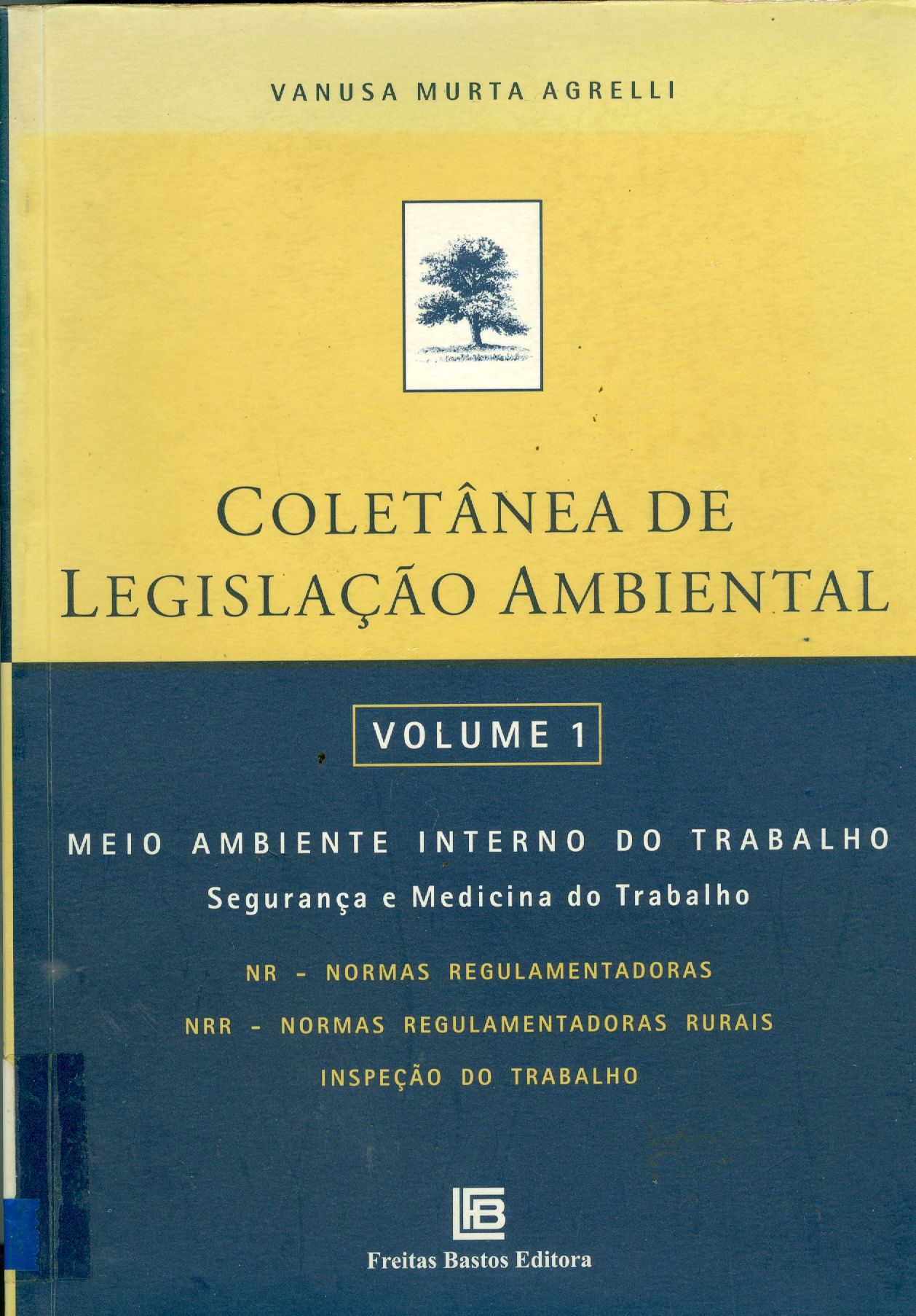 COLETÂNEA DE LEGISLAÇÃO AMBIENTAL: MEIO AMBIENTE INTERNO DO TRABALHO, SEGURANÇA E MEDICINA DO TRABALHO.
