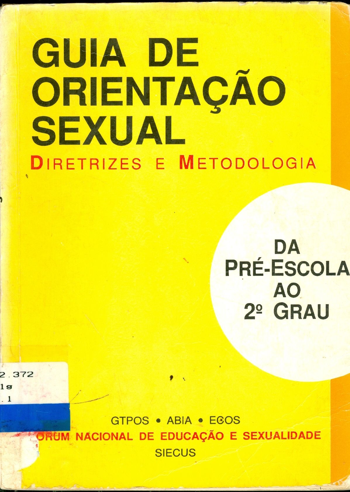 GUIA DE ORIENTAÇÃO SEXUAL: DIRETRIZES E METODOLOGIA DA PRÉ-ESCOLA AO 2º GRAU