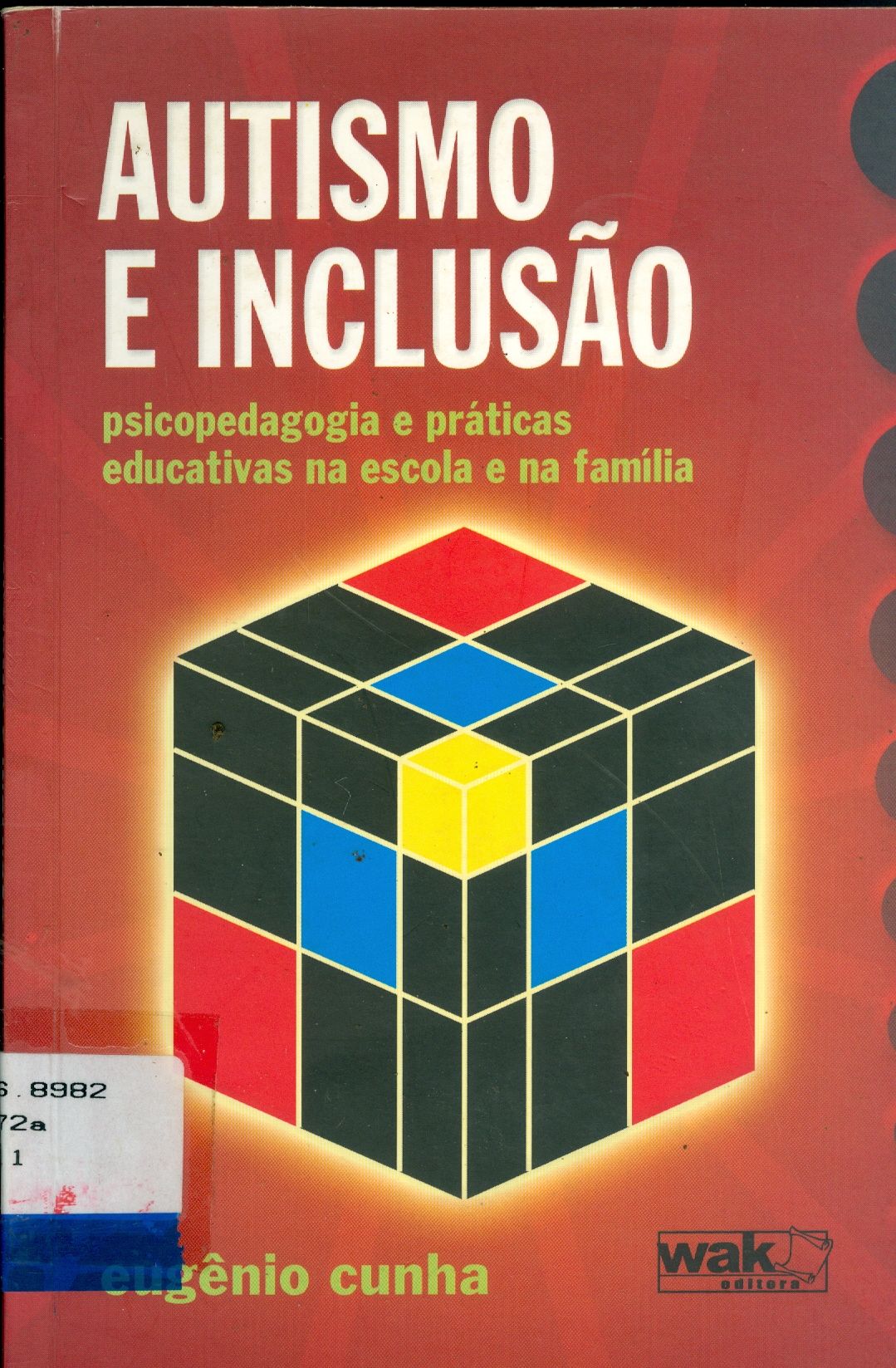 AUTISMO E INCLUSÃO: PSICOPEDAGOGIA E PRÁTICAS EDUCATIVAS NA ESCOLA E NA FAMILIA.