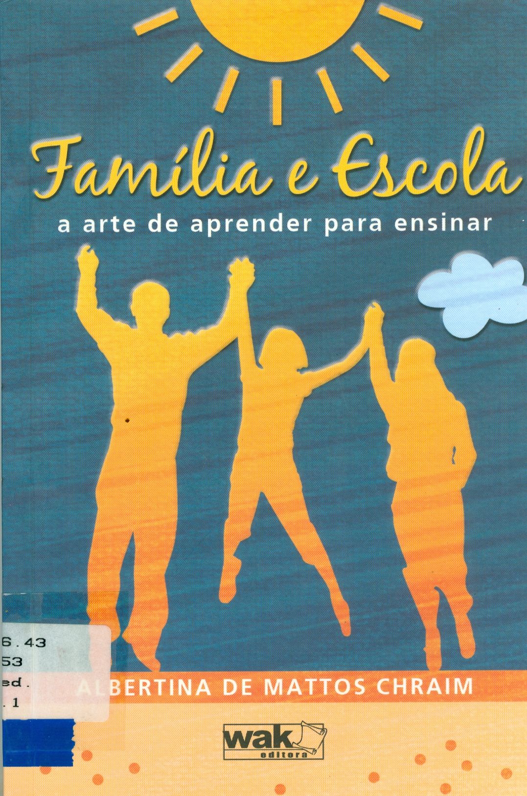 FAMILIA E ESCOLA: A ARTE DE APRENDER PARA ENSINAR