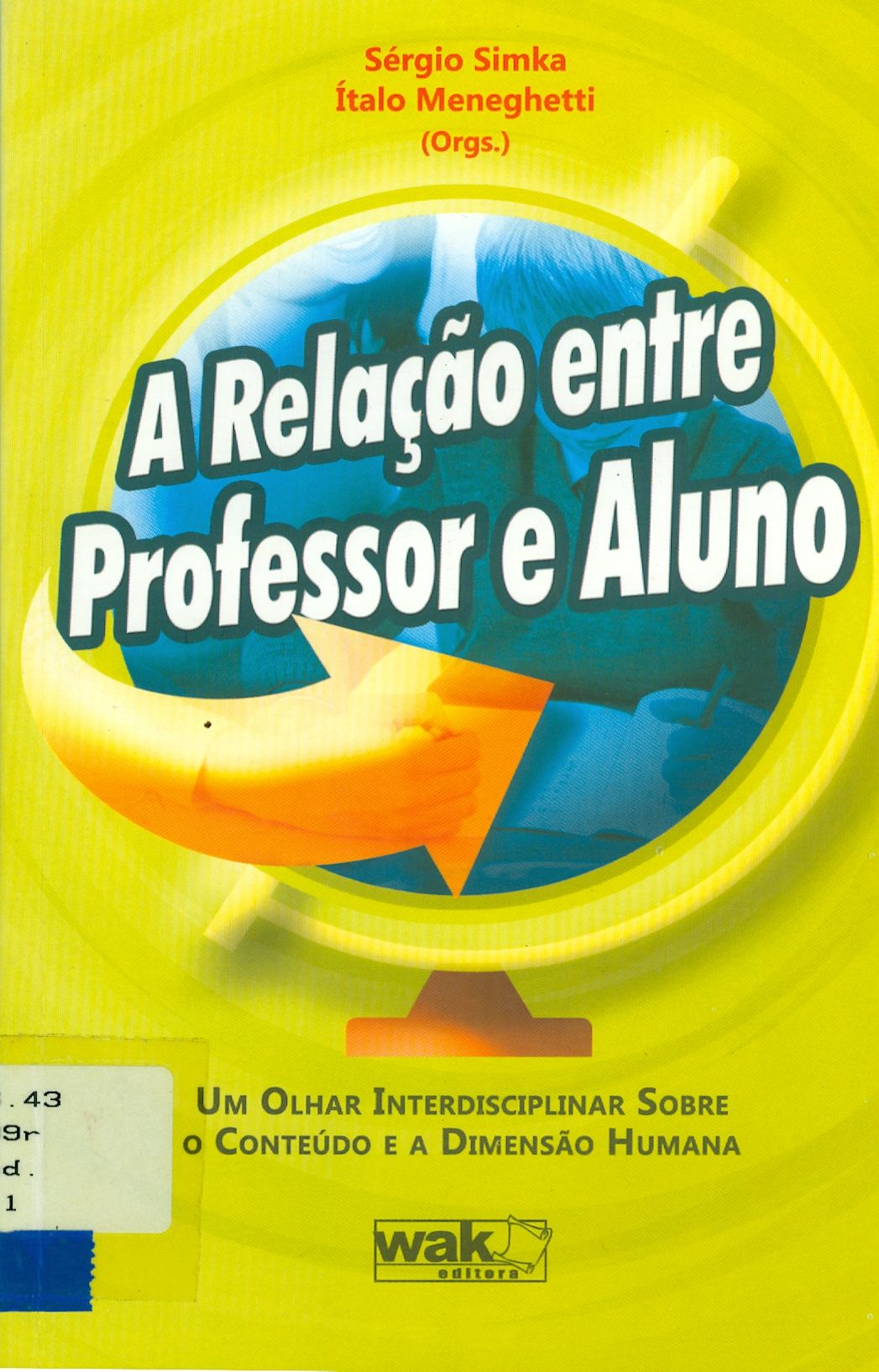 RELAÇÃO ENTRE PROFESSOR ALUNO: UM OLHAR INTERDISCIPLINAR SOBRE O CONTEÚDO E A DIMENSÃO HUMANA, A