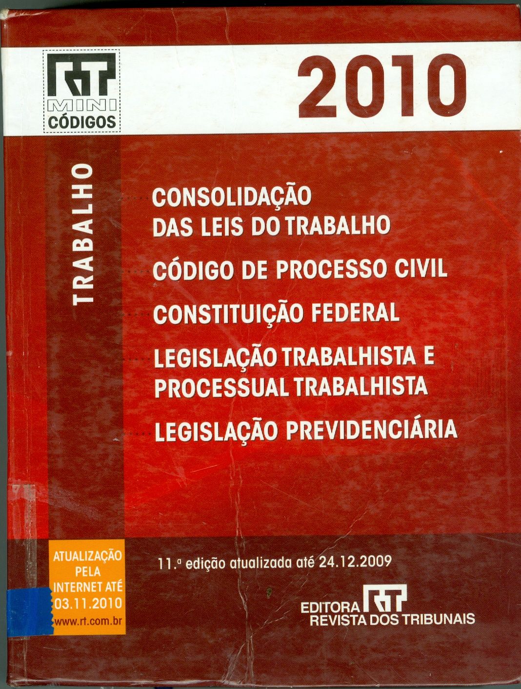CONSOLIDAÇÃO DAS LEIS DO TRABALHO, CÓDIGO DE PROCESSO CIVIL, CONSTITUIÇÃO FEDERAL, LEGISLAÇÃO TRABALHISTA E PROCESSUAL TRABALHISTA, LEGISLAÇÃO PREVIDENCIÁRIA