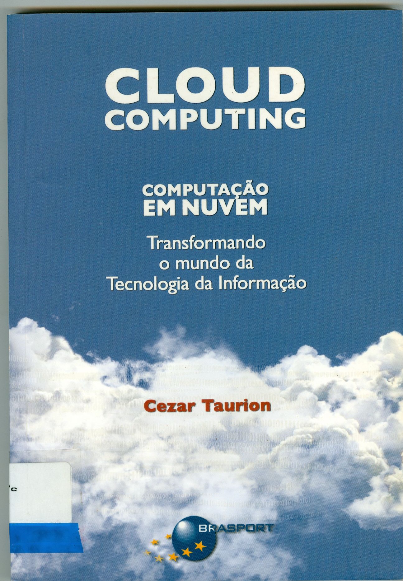CLOUD COMPUTING: COMPUTAÇÃO EM NUVEM: TRANSFORMANDO O MUNDO DA TECNOLOGIA DA INFORMAÇÃO