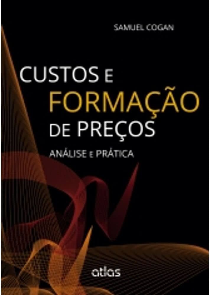 CUSTOS E FORMAÇÃO DE PREÇOS: ANÁLISE E PRÁTICA